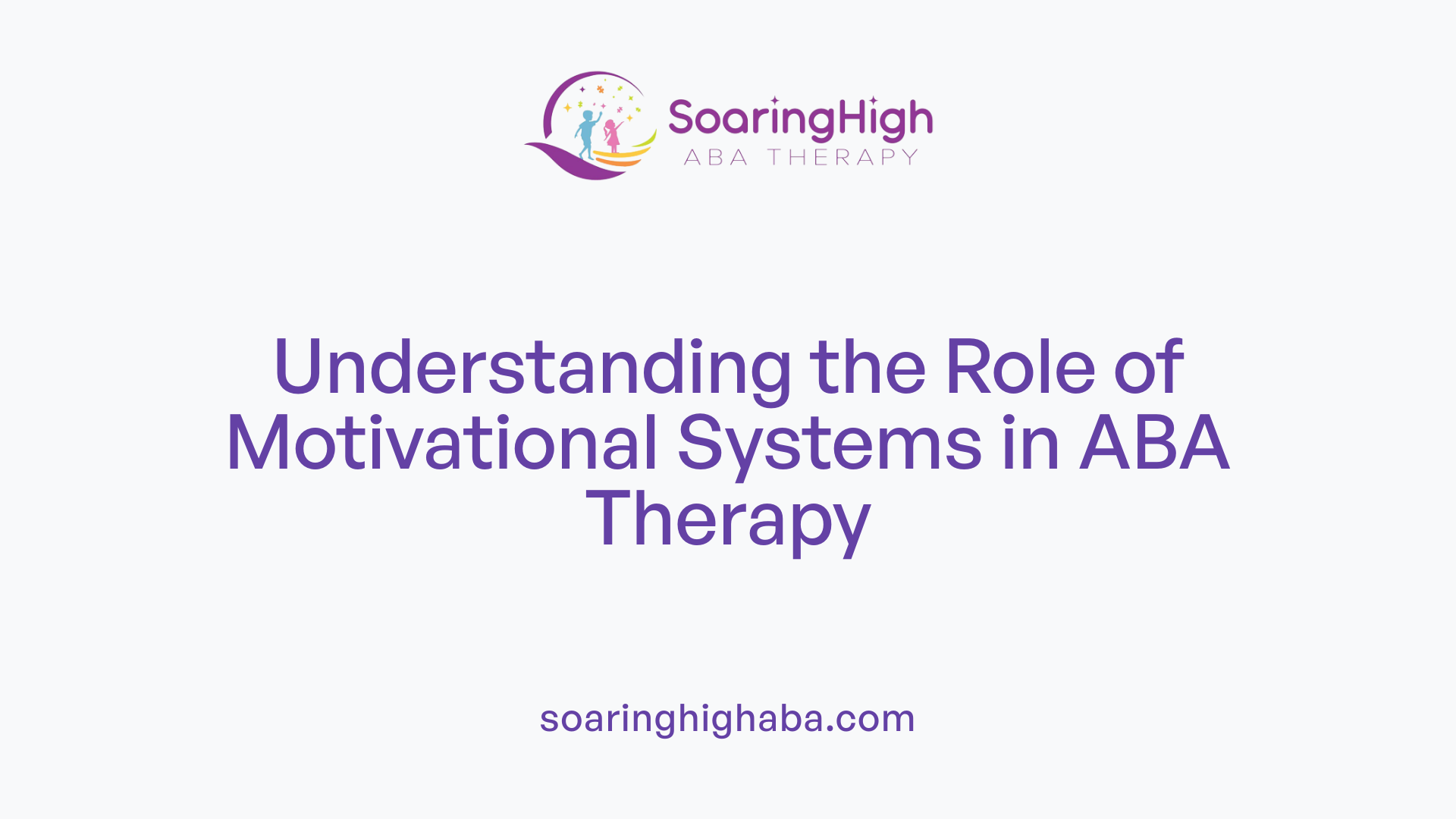 Understanding the Role of Motivational Systems in ABA Therapy