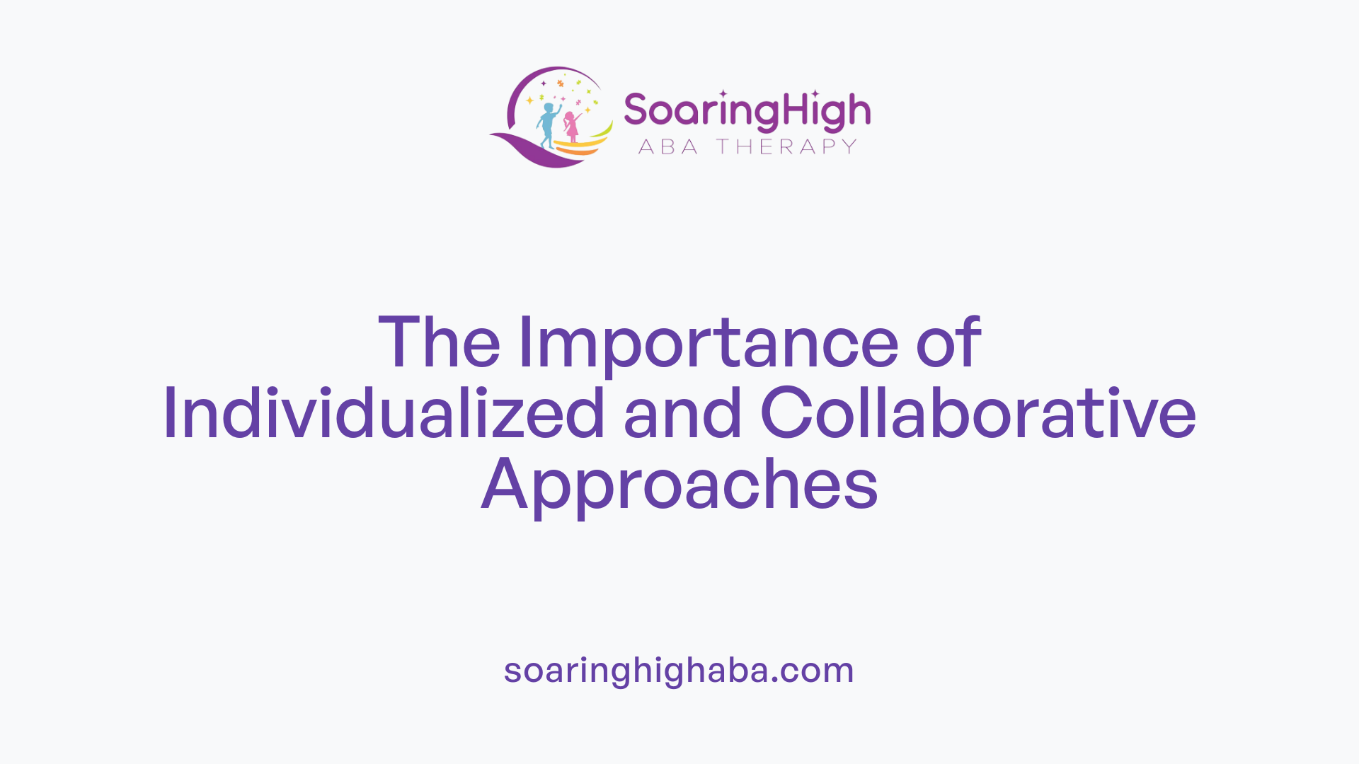 The Importance of Individualized and Collaborative Approaches