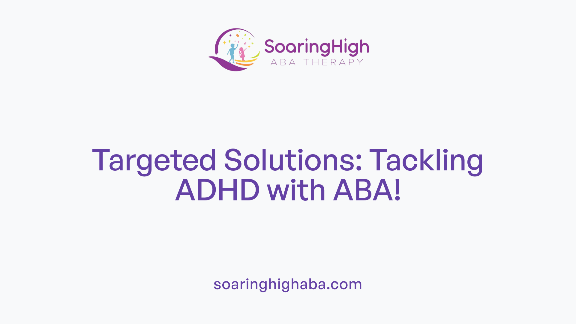 Targeted Solutions: Tackling ADHD with ABA!