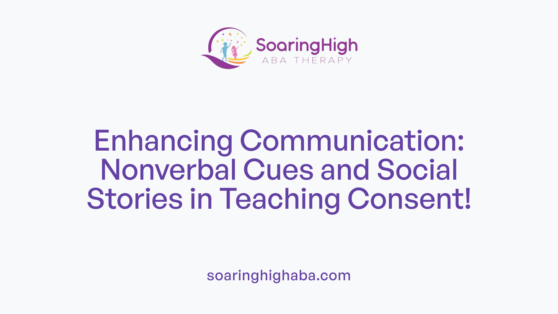 Enhancing Communication: Nonverbal Cues and Social Stories in Teaching Consent!