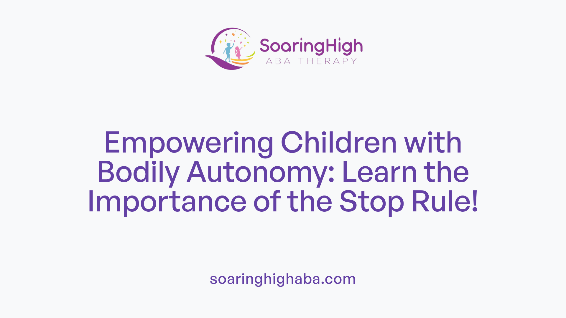 Empowering Children with Bodily Autonomy: Learn the Importance of the Stop Rule!