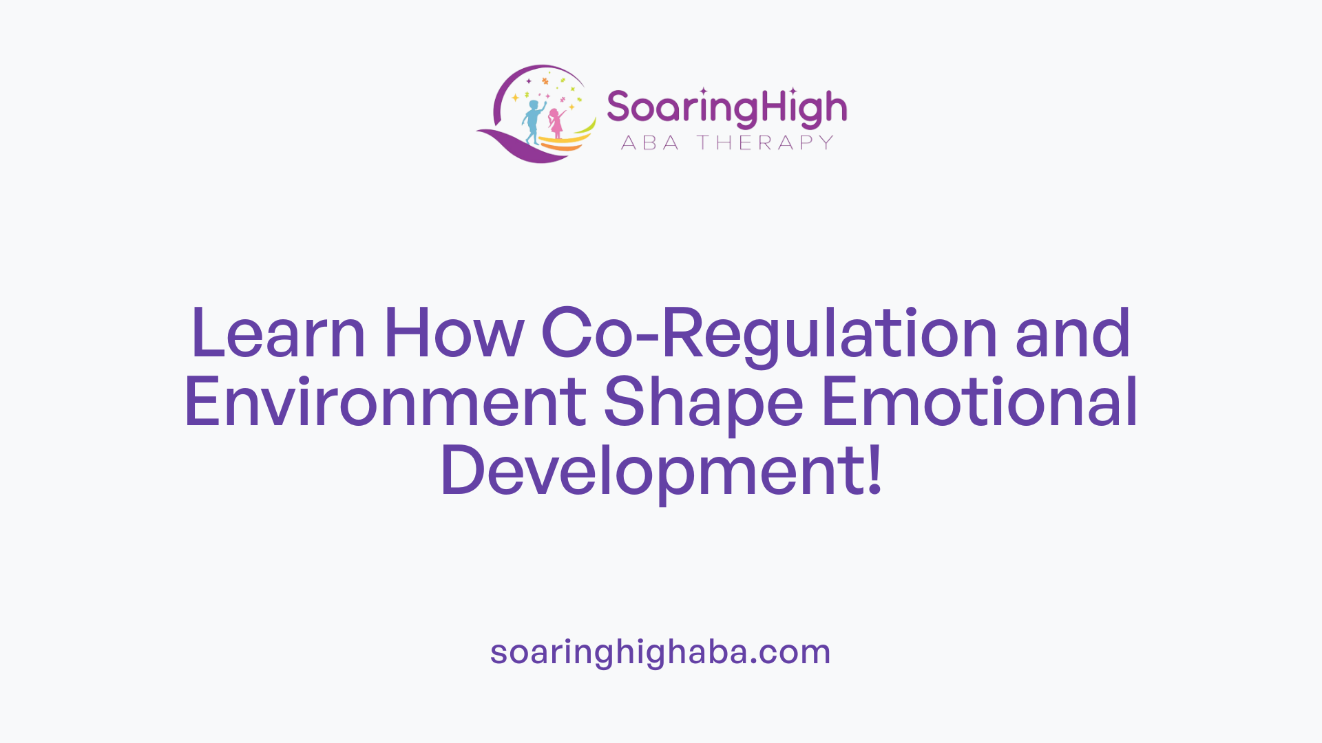 Learn How Co-Regulation and Environment Shape Emotional Development!