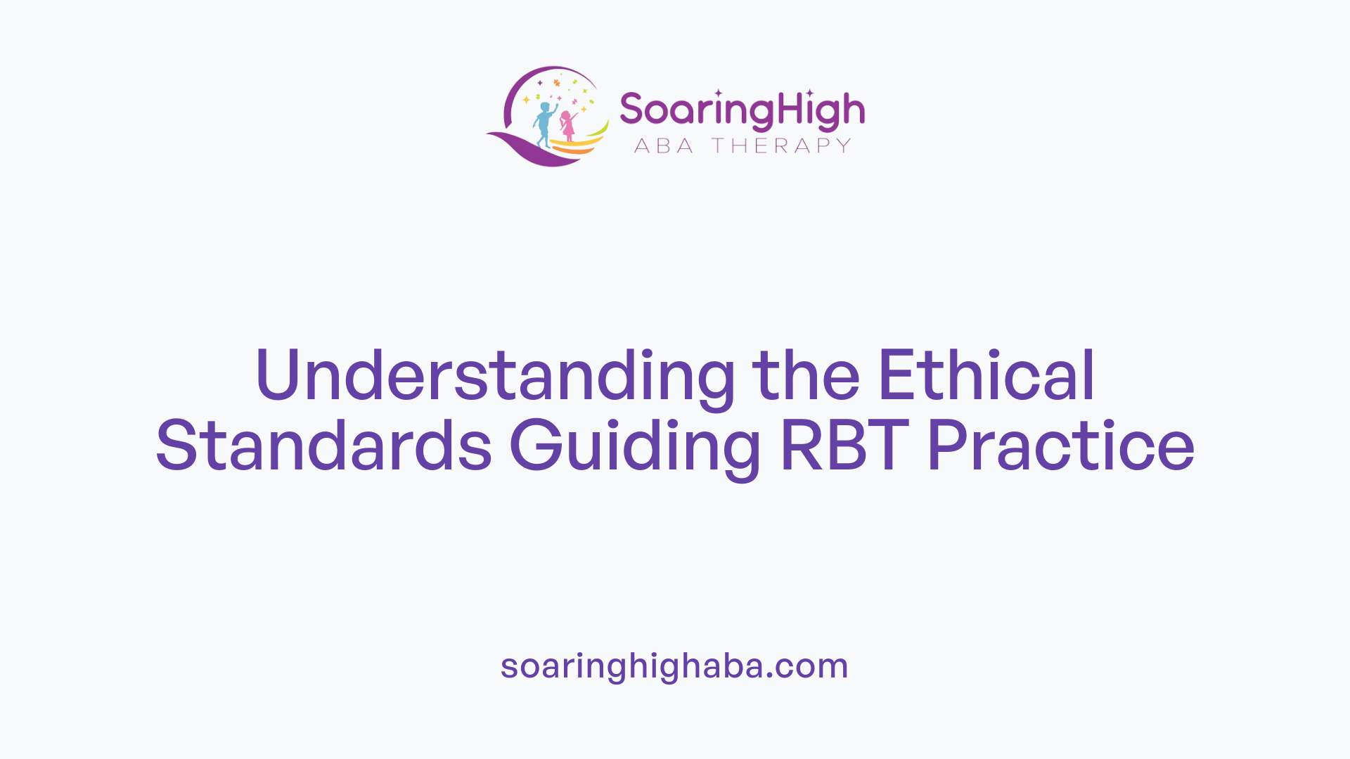 Understanding the Ethical Standards Guiding RBT Practice