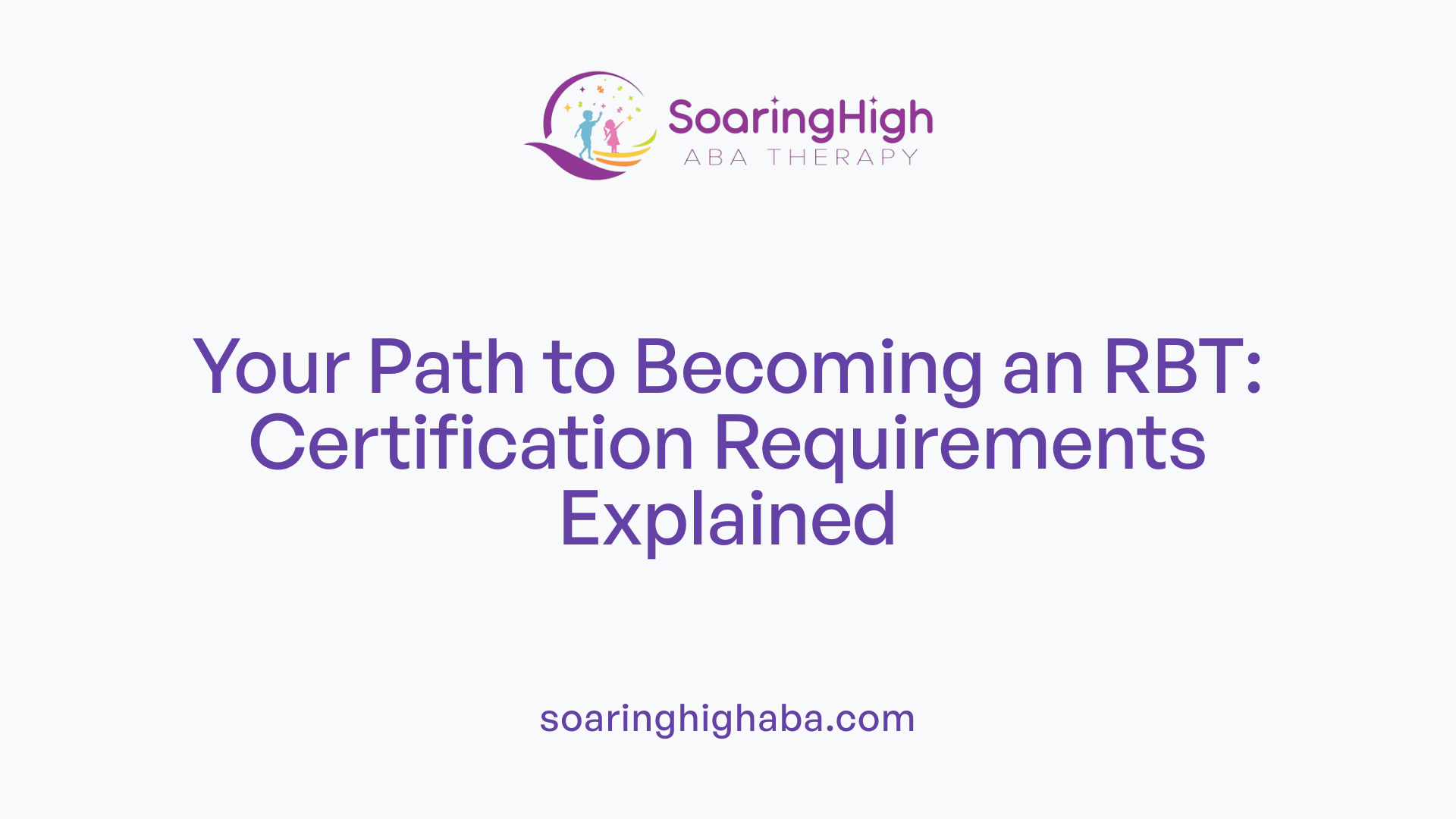 Your Path to Becoming an RBT: Certification Requirements Explained