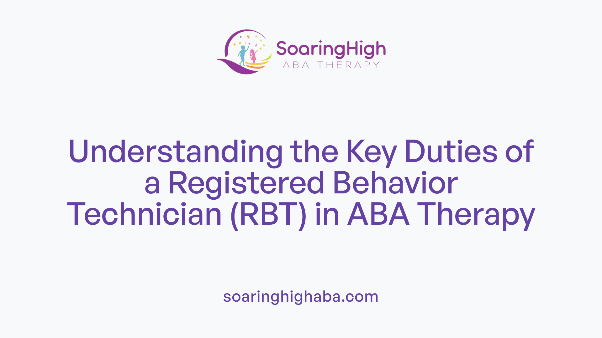 Understanding the Key Duties of a Registered Behavior Technician (RBT) in ABA Therapy