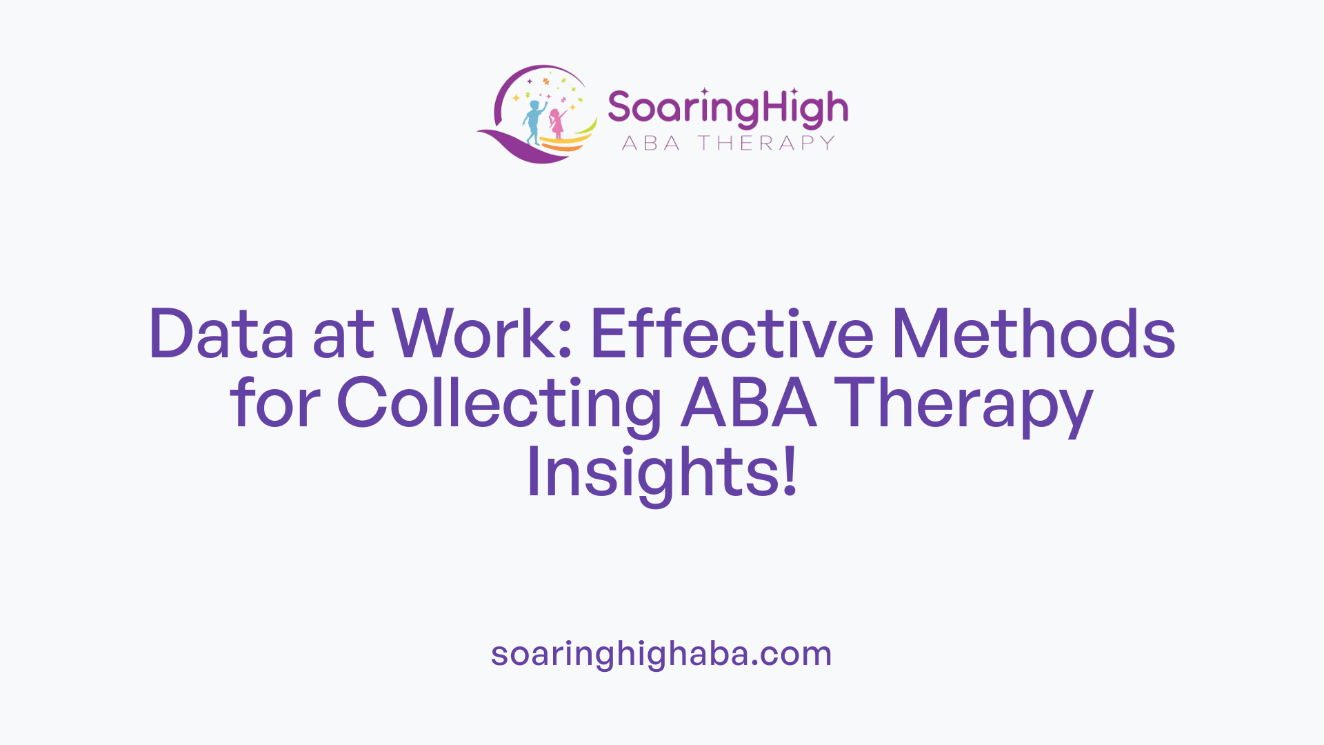 Data at Work: Effective Methods for Collecting ABA Therapy Insights!