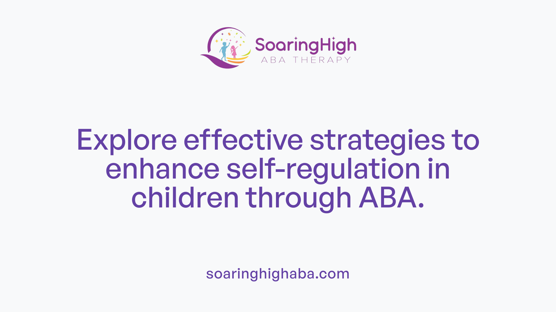 Explore effective strategies to enhance self-regulation in children through ABA.
