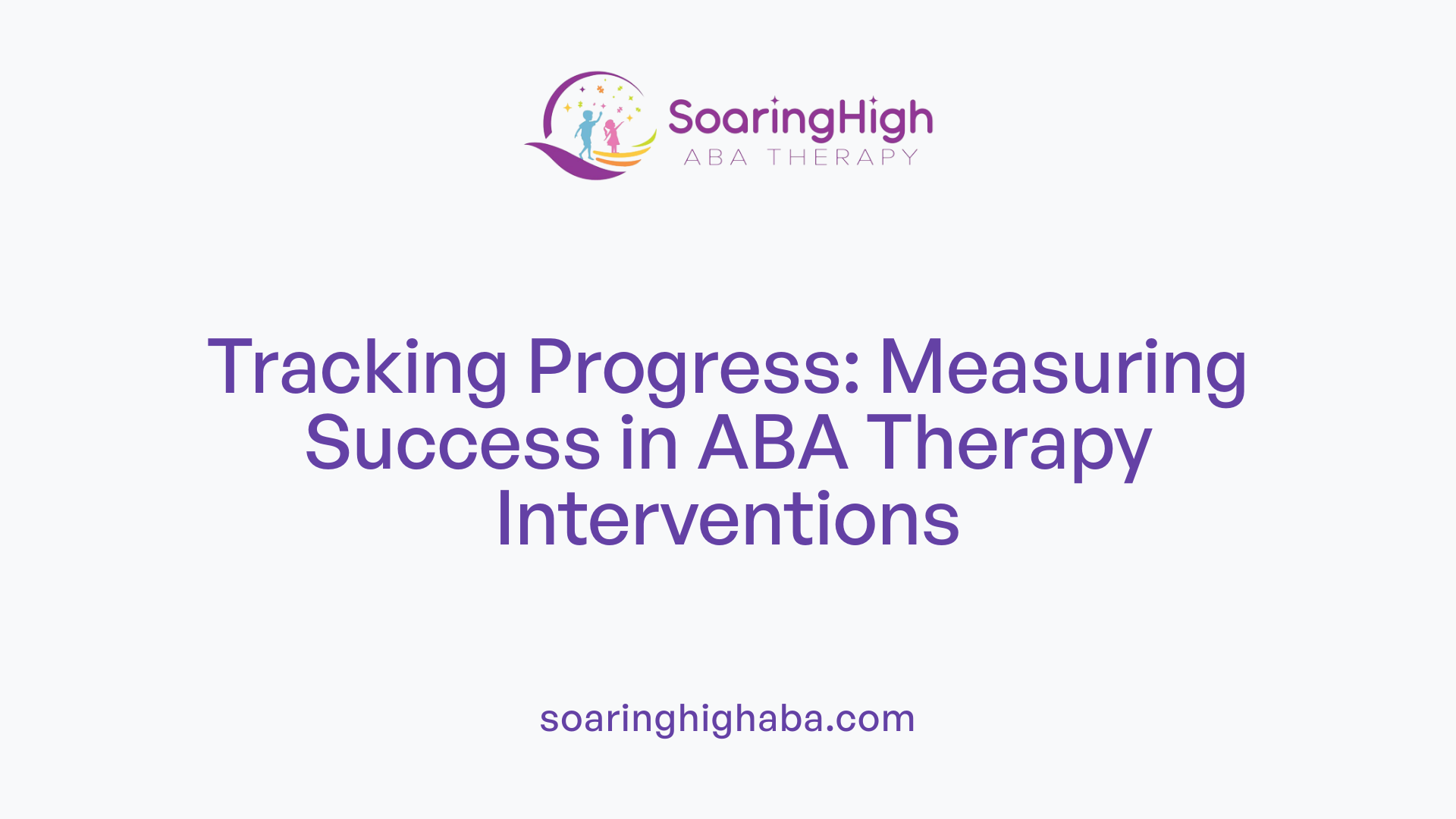 Tracking Progress: Measuring Success in ABA Therapy Interventions