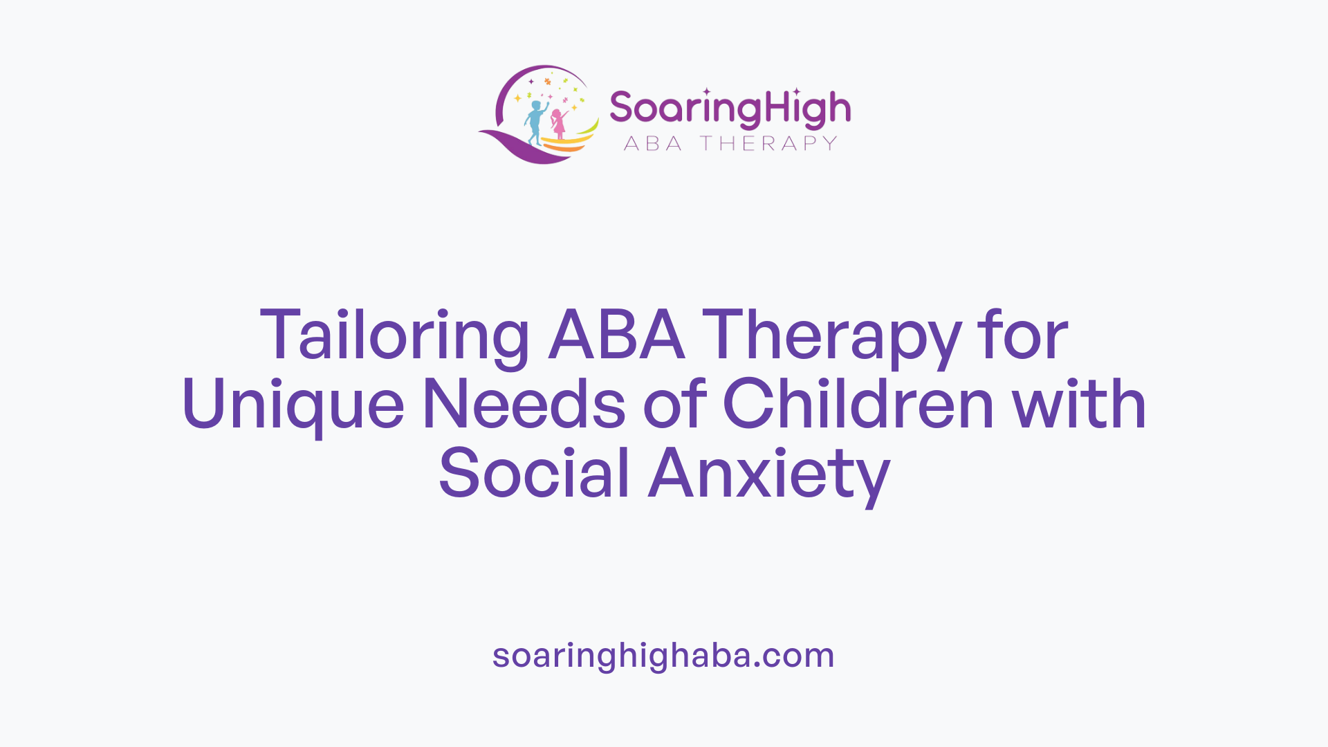 Tailoring ABA Therapy for Unique Needs of Children with Social Anxiety