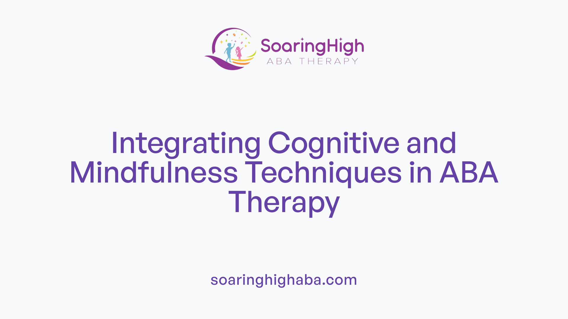Integrating Cognitive and Mindfulness Techniques in ABA Therapy