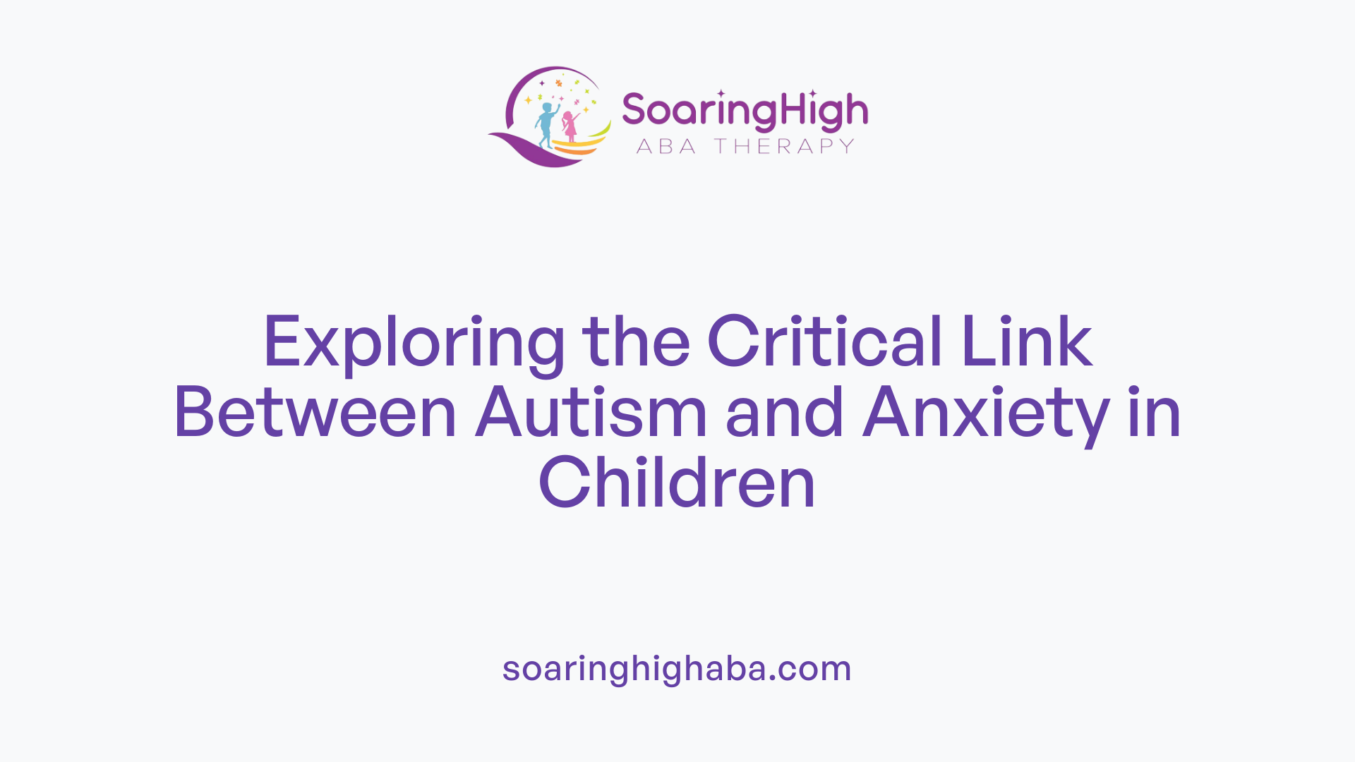 Exploring the Critical Link Between Autism and Anxiety in Children