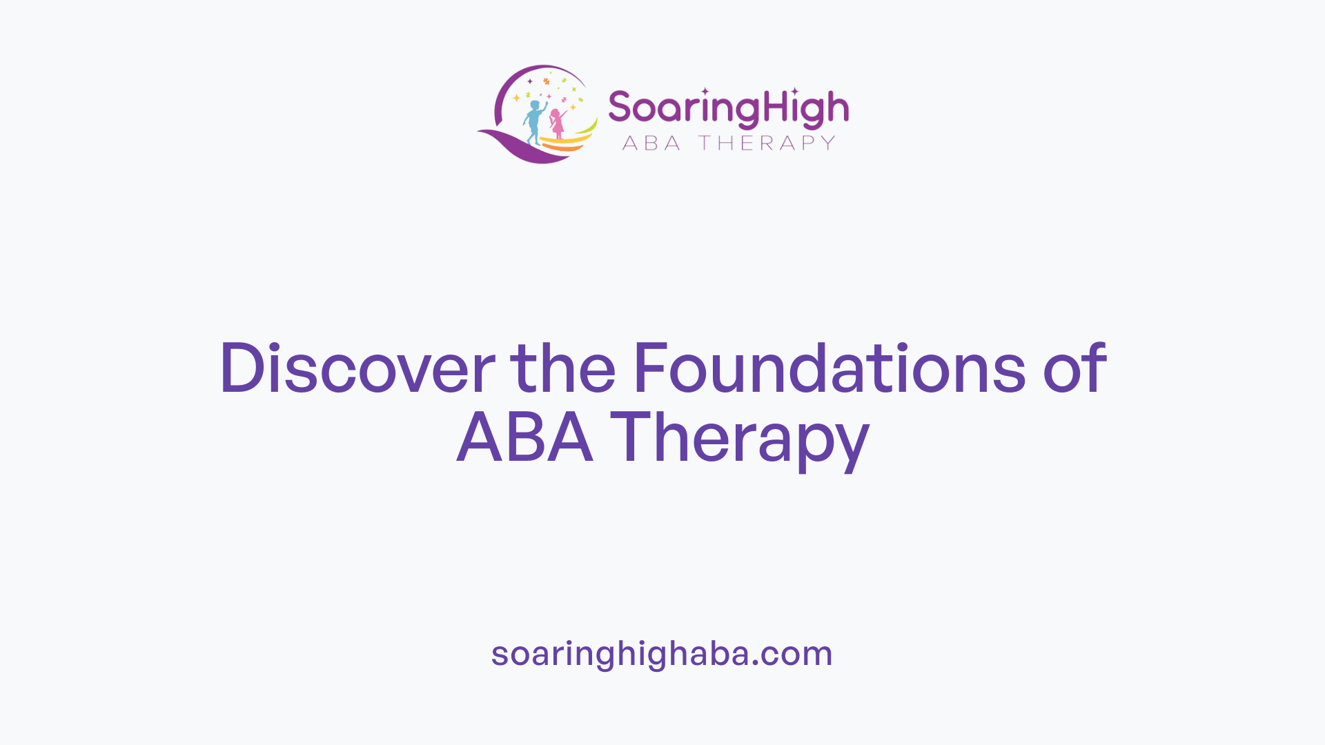 Discover the Foundations of ABA Therapy