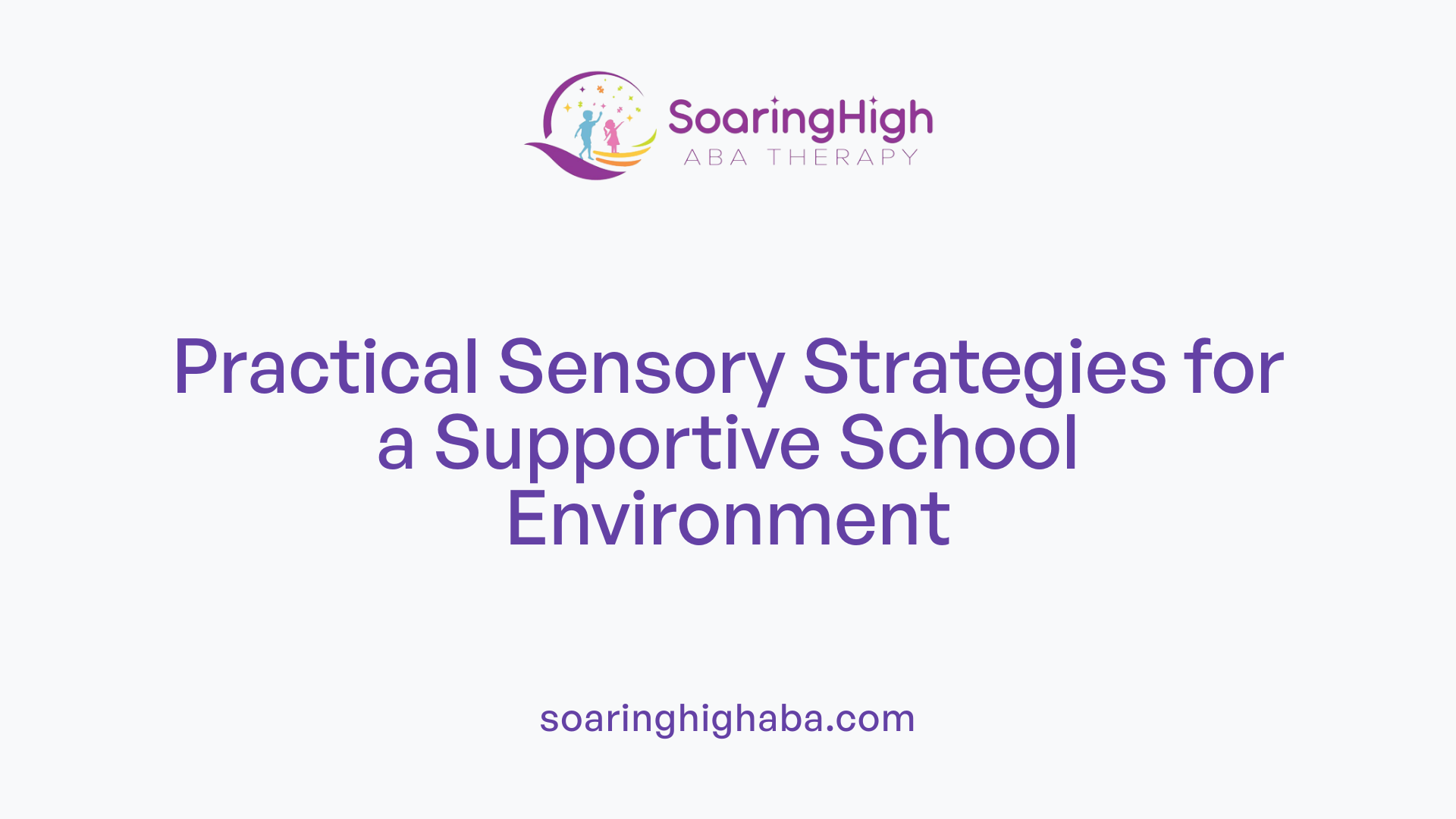 Practical Sensory Strategies for a Supportive School Environment