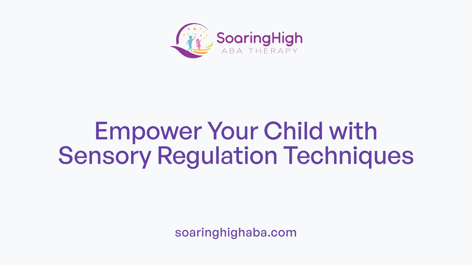 Empower Your Child with Sensory Regulation Techniques