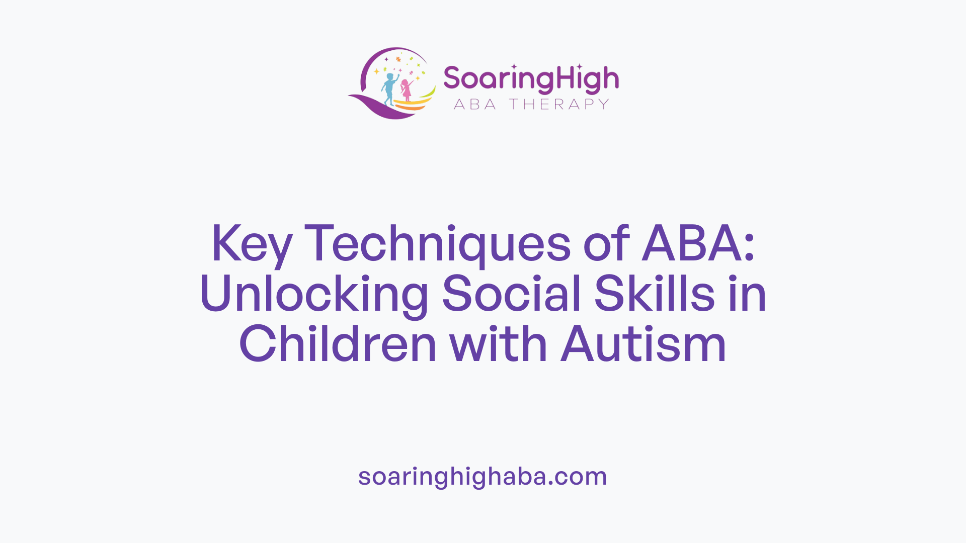 Key Techniques of ABA: Unlocking Social Skills in Children with Autism