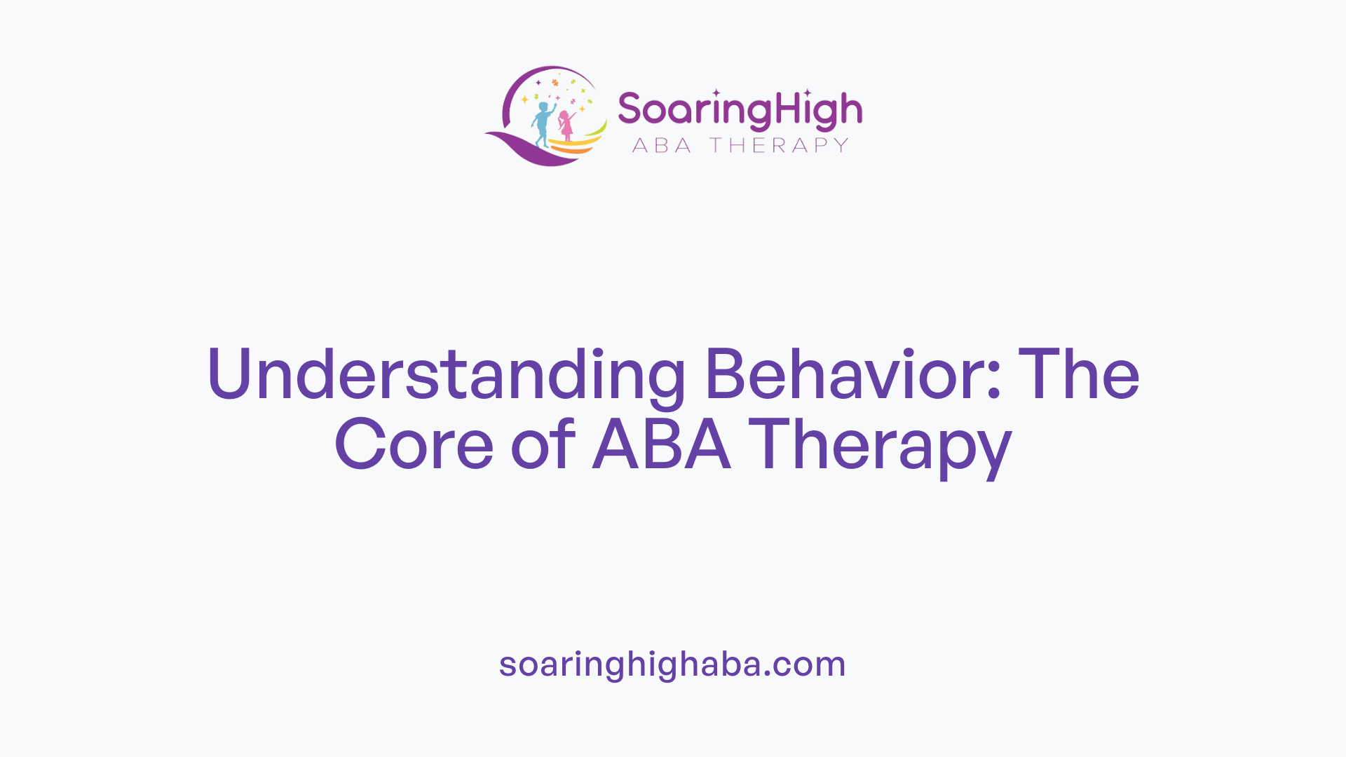 Understanding Behavior: The Core of ABA Therapy