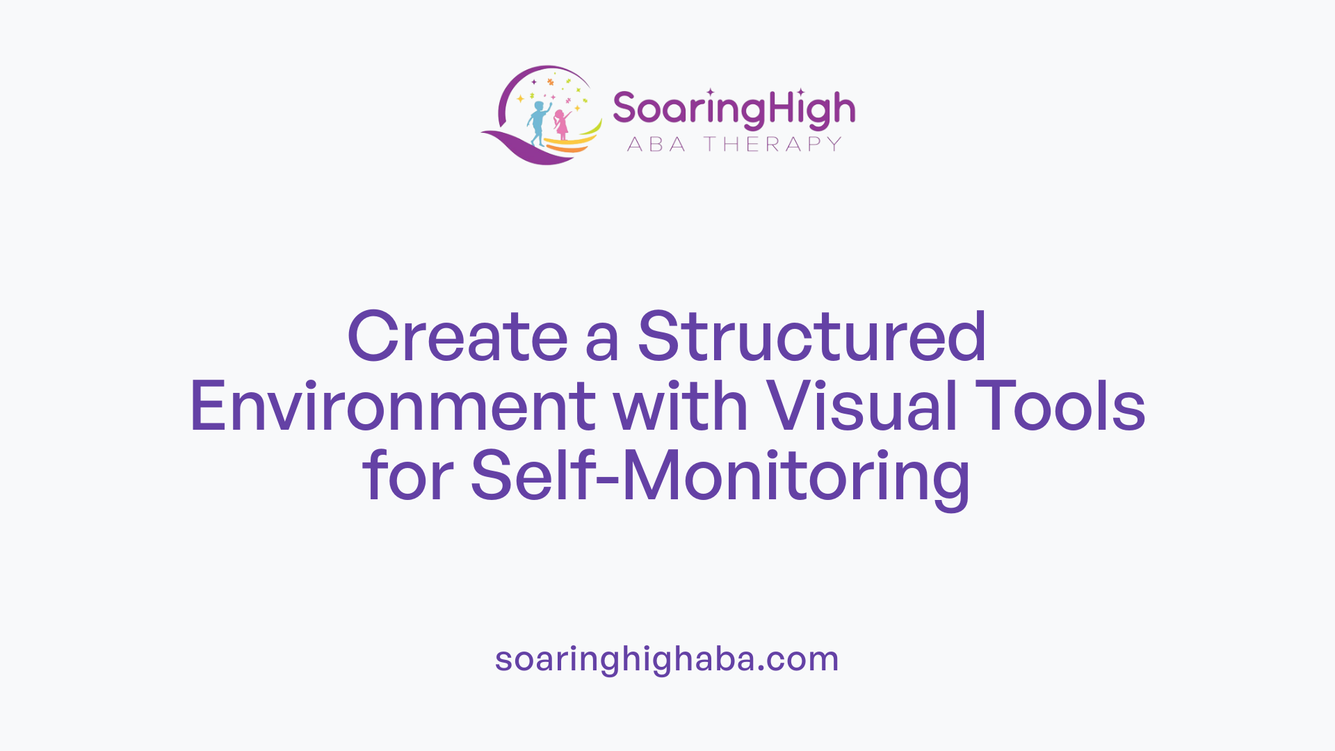 Create a Structured Environment with Visual Tools for Self-Monitoring