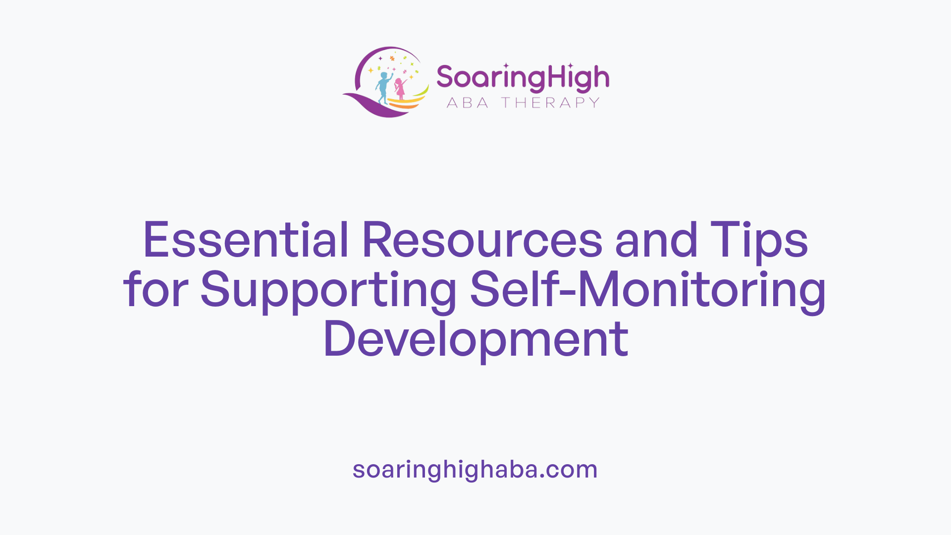 Essential Resources and Tips for Supporting Self-Monitoring Development