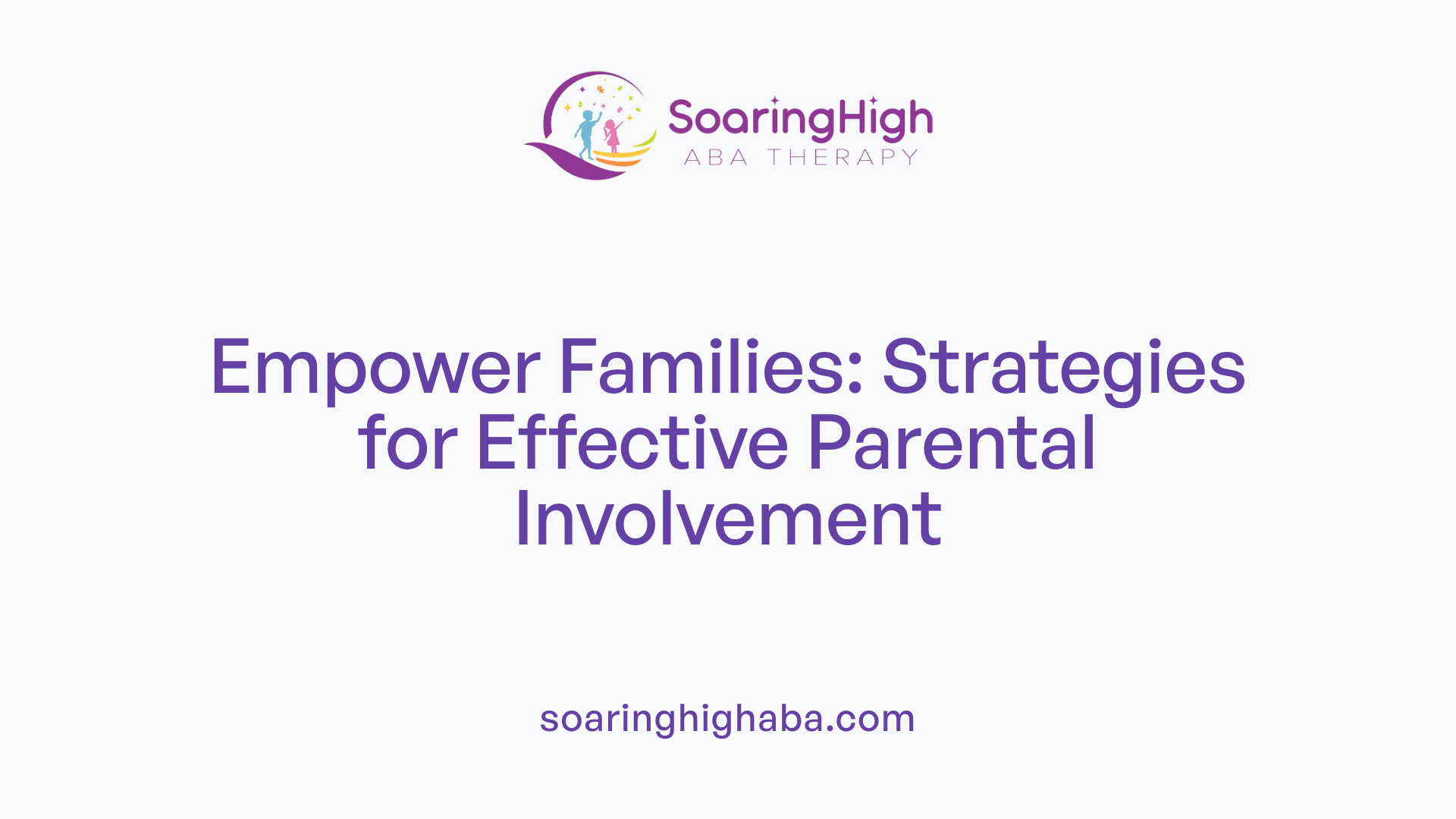 Empower Families: Strategies for Effective Parental Involvement