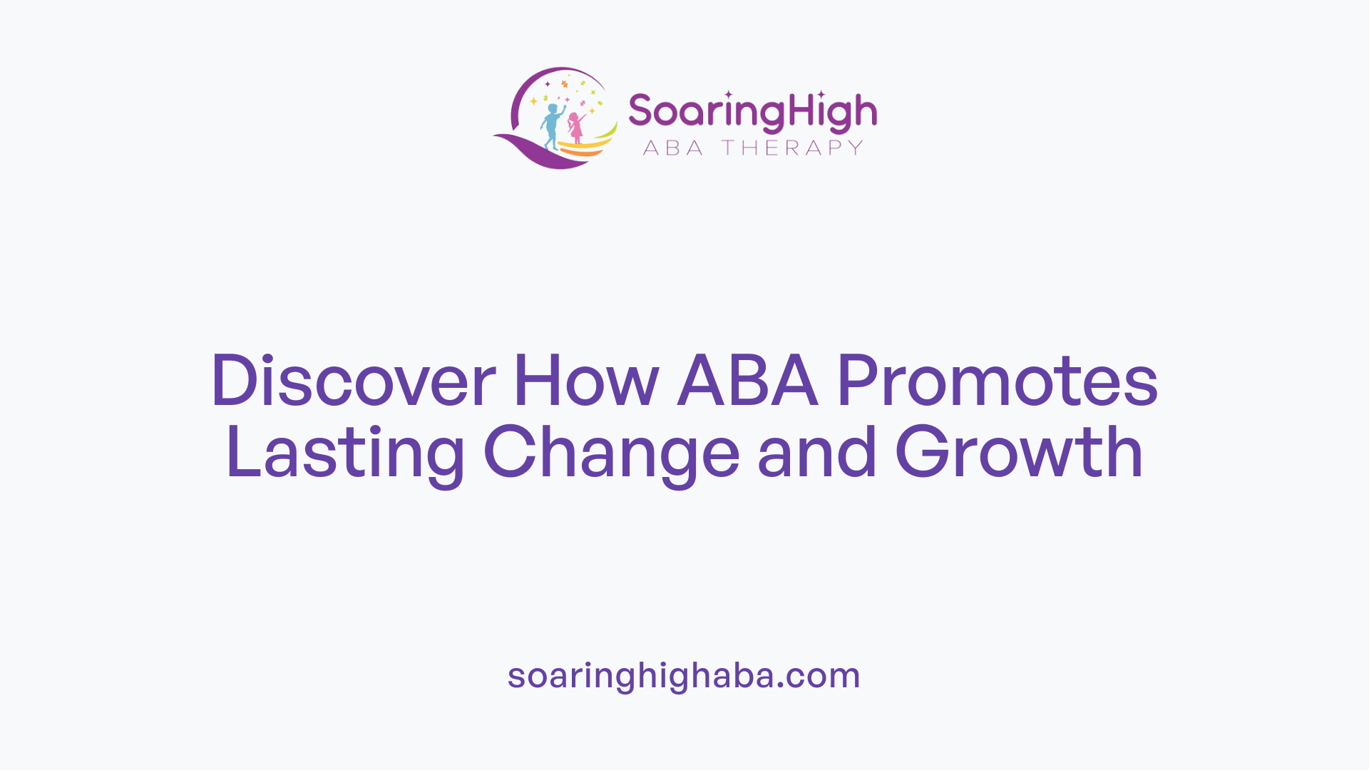Discover How ABA Promotes Lasting Change and Growth