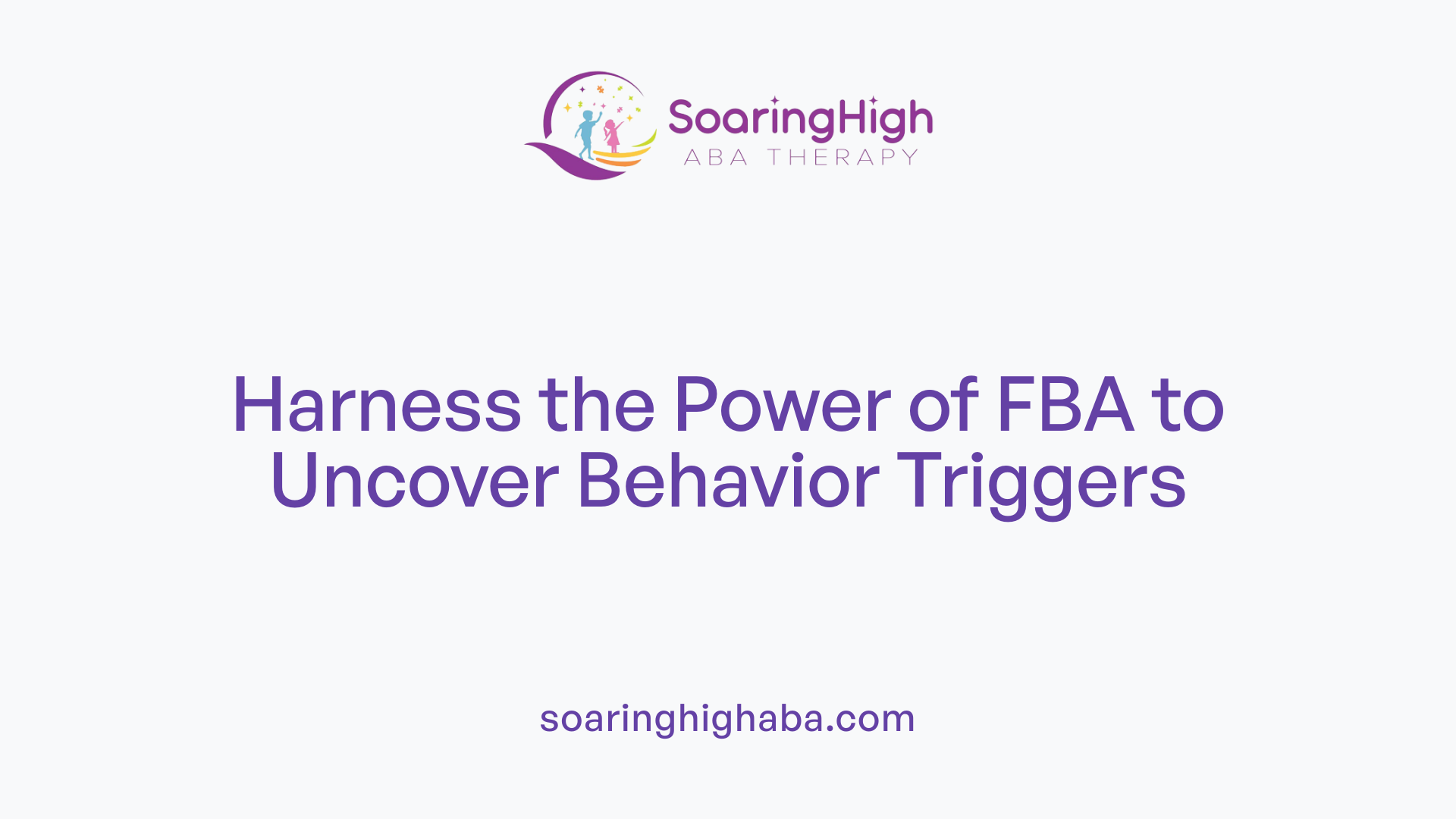 Harness the Power of FBA to Uncover Behavior Triggers
