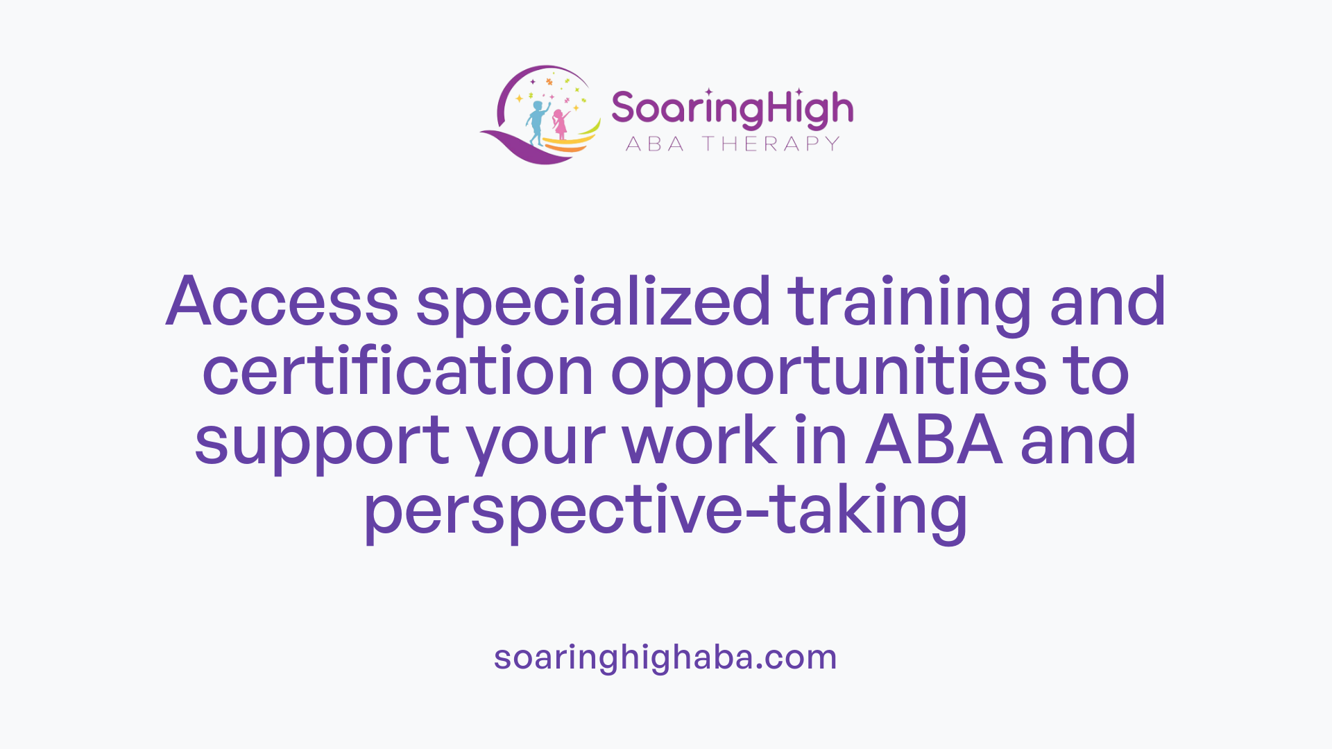 Access specialized training and certification opportunities to support your work in ABA and perspective-taking