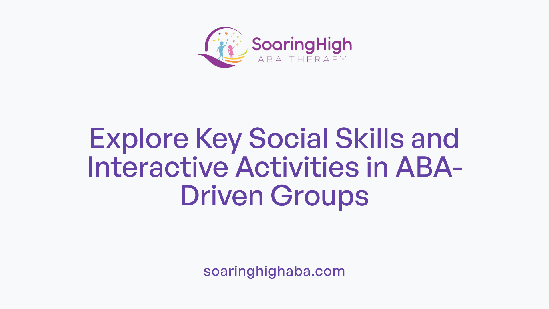 Explore Key Social Skills and Interactive Activities in ABA-Driven Groups