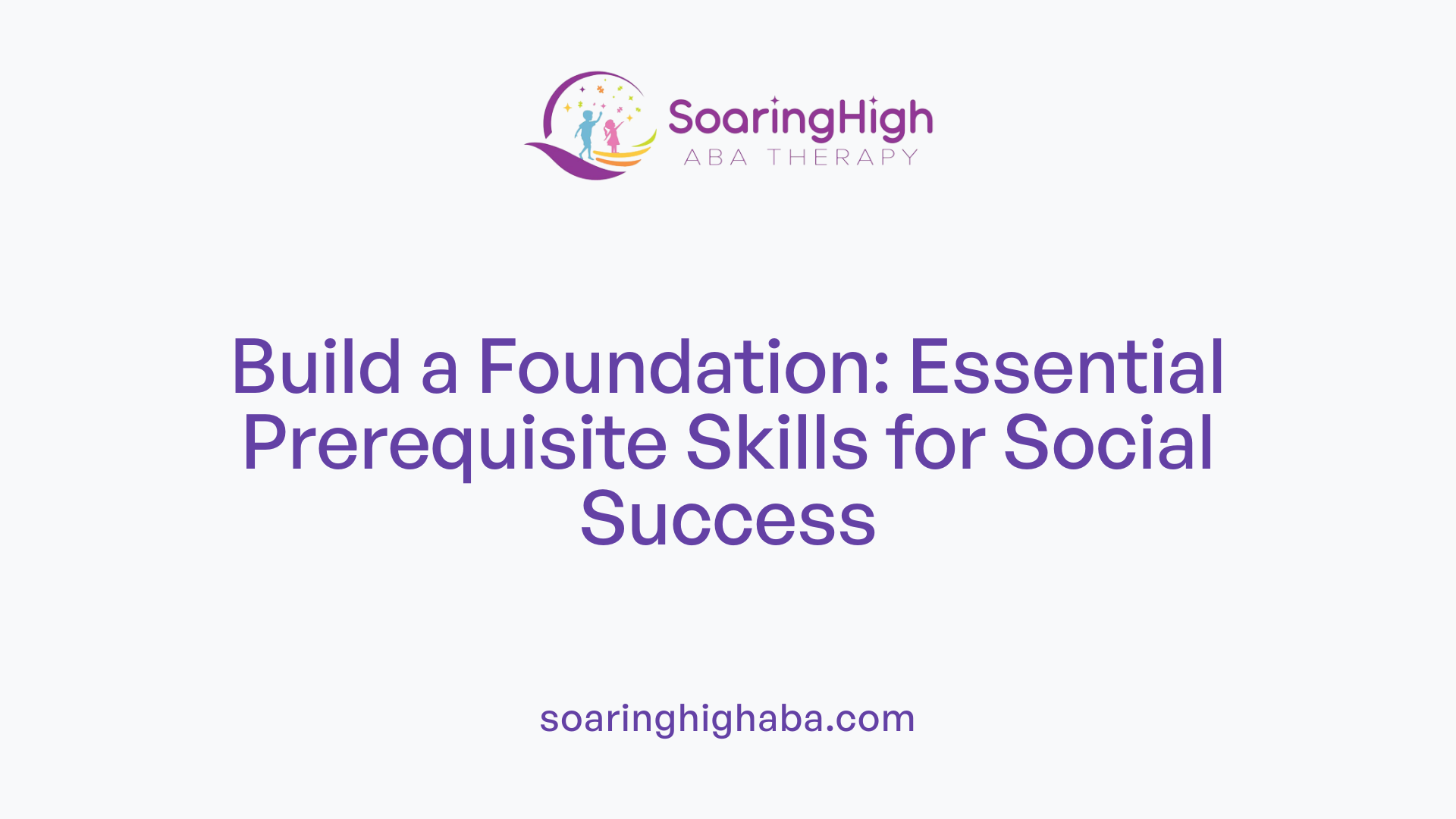Build a Foundation: Essential Prerequisite Skills for Social Success