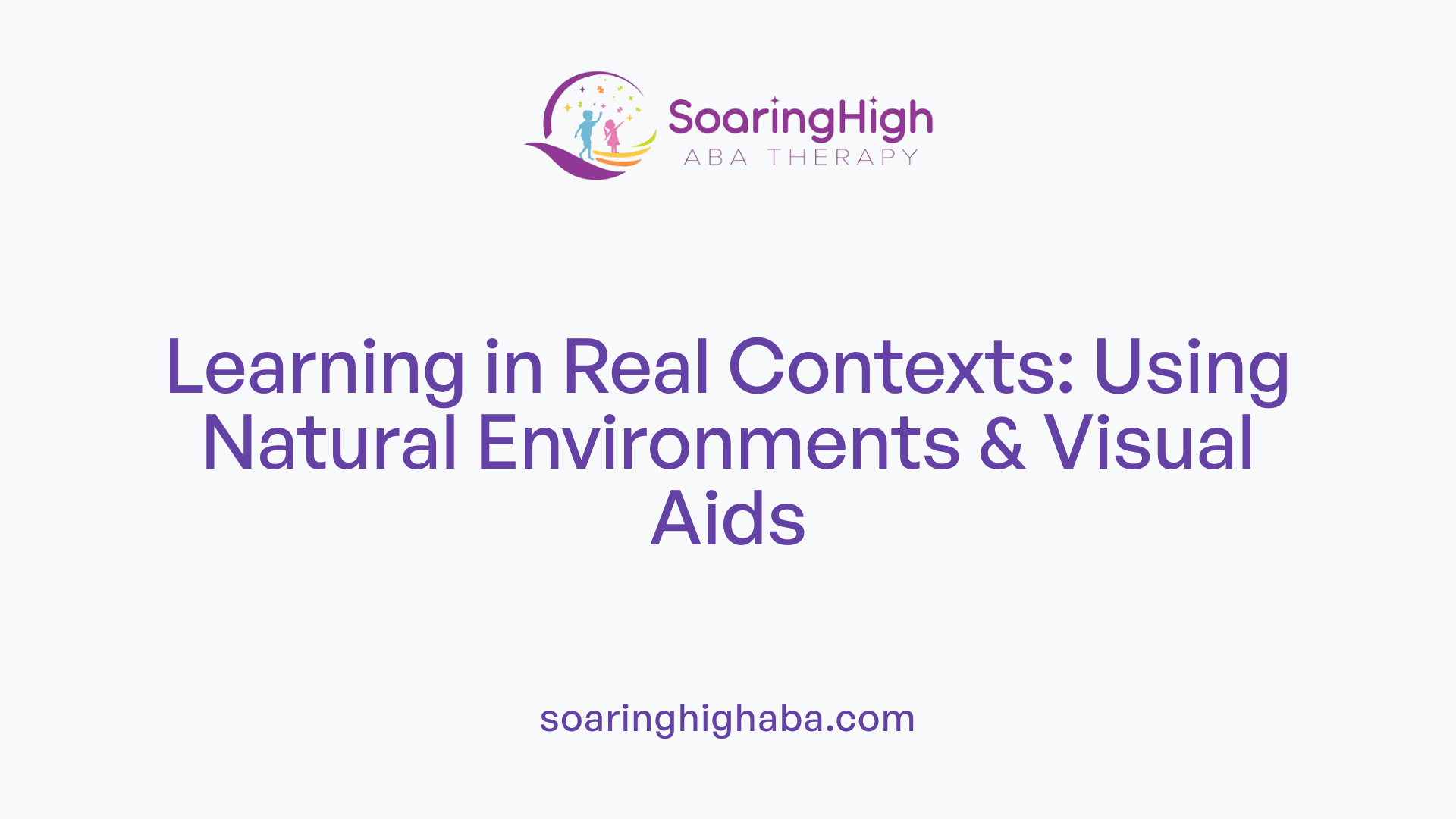 Learning in Real Contexts: Using Natural Environments & Visual Aids