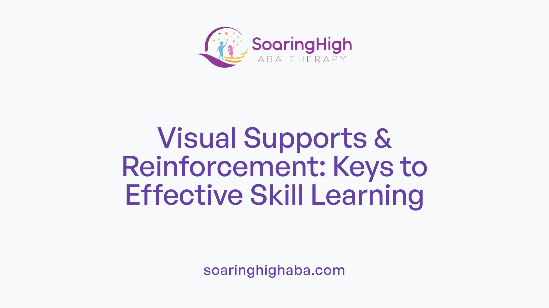 Visual Supports & Reinforcement: Keys to Effective Skill Learning