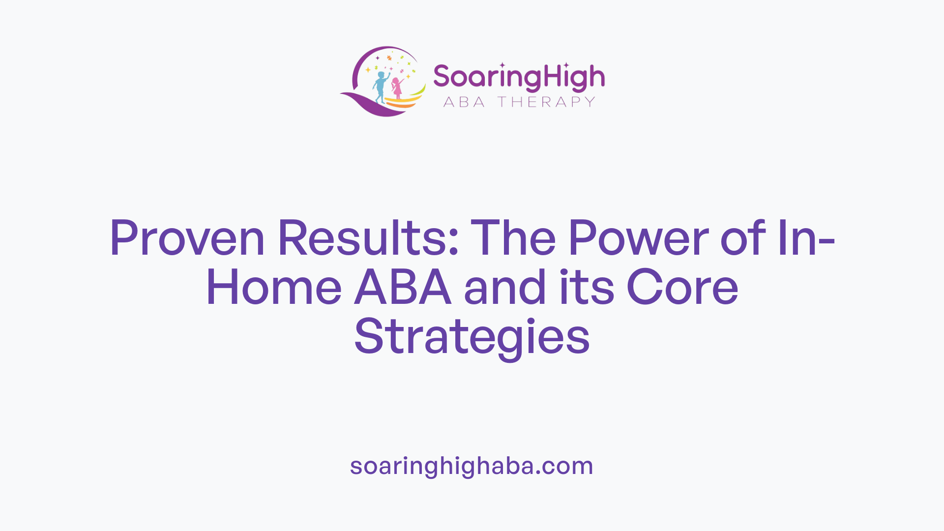 Proven Results: The Power of In-Home ABA and its Core Strategies
