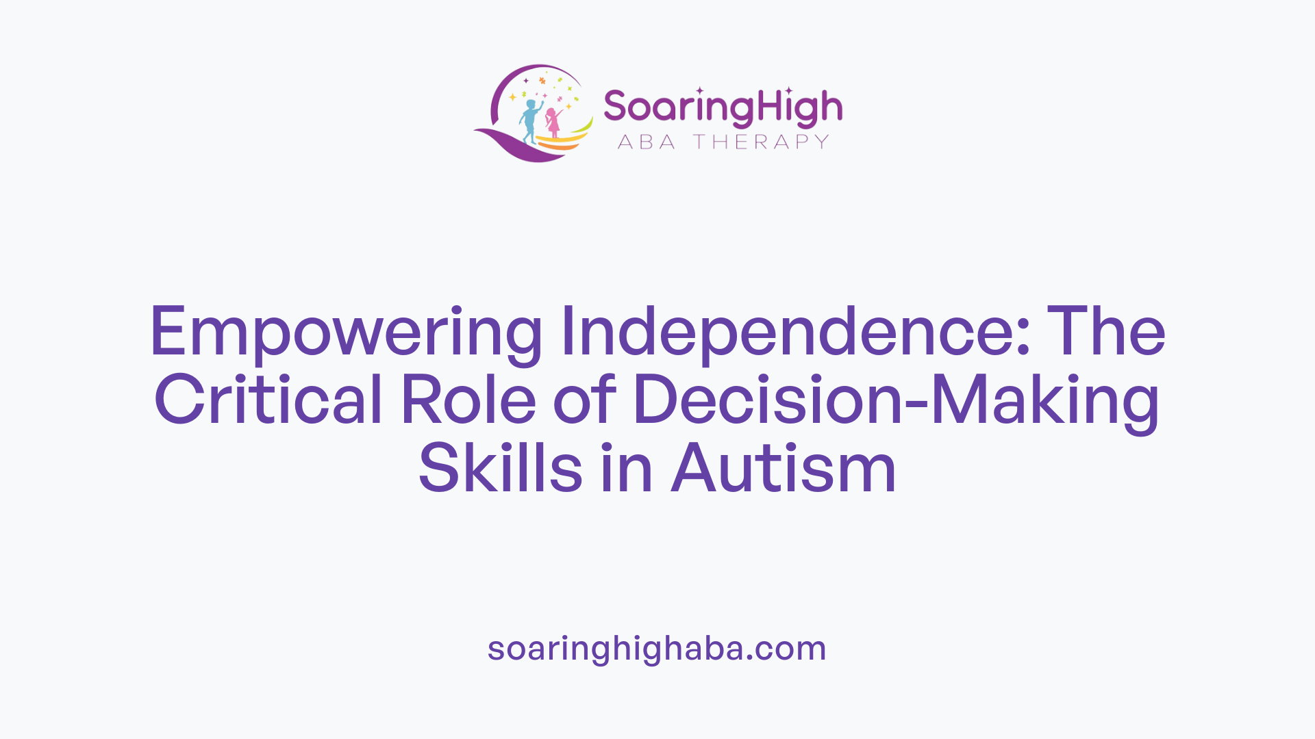 Empowering Independence: The Critical Role of Decision-Making Skills in Autism