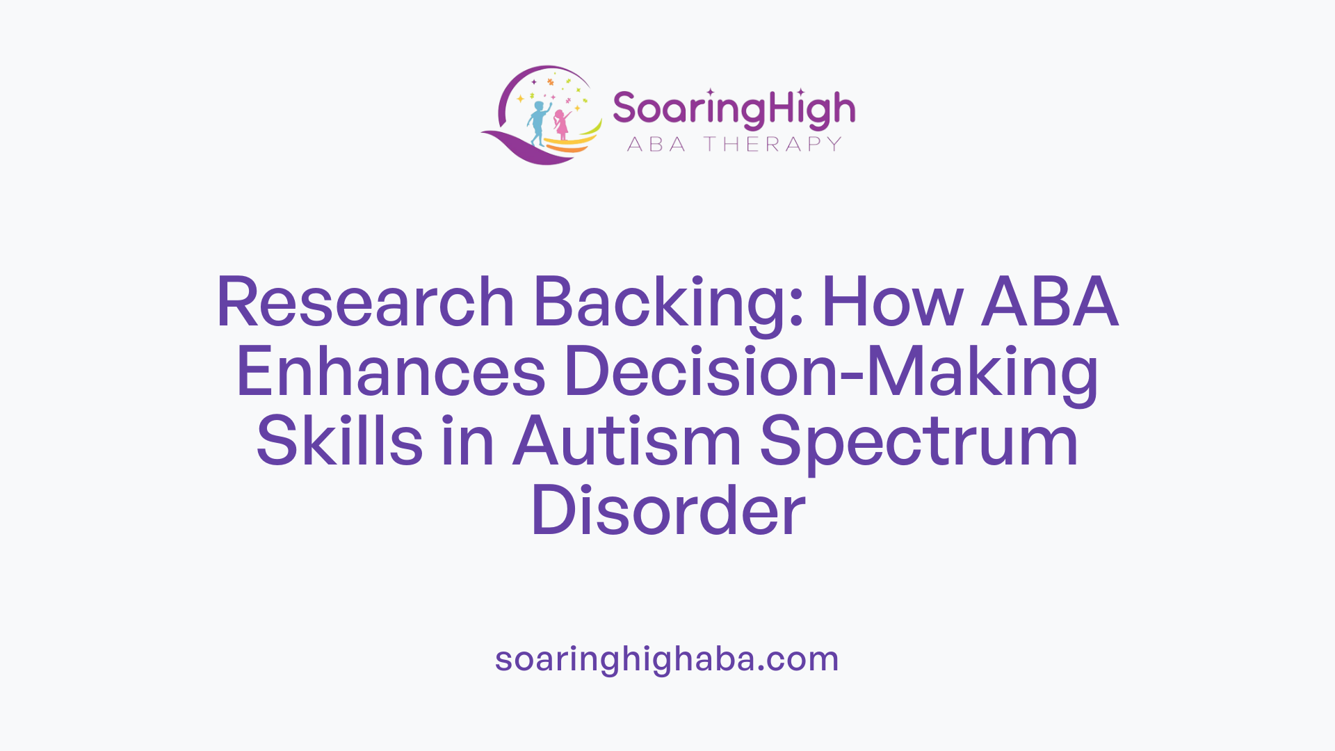 Research Backing: How ABA Enhances Decision-Making Skills in Autism Spectrum Disorder