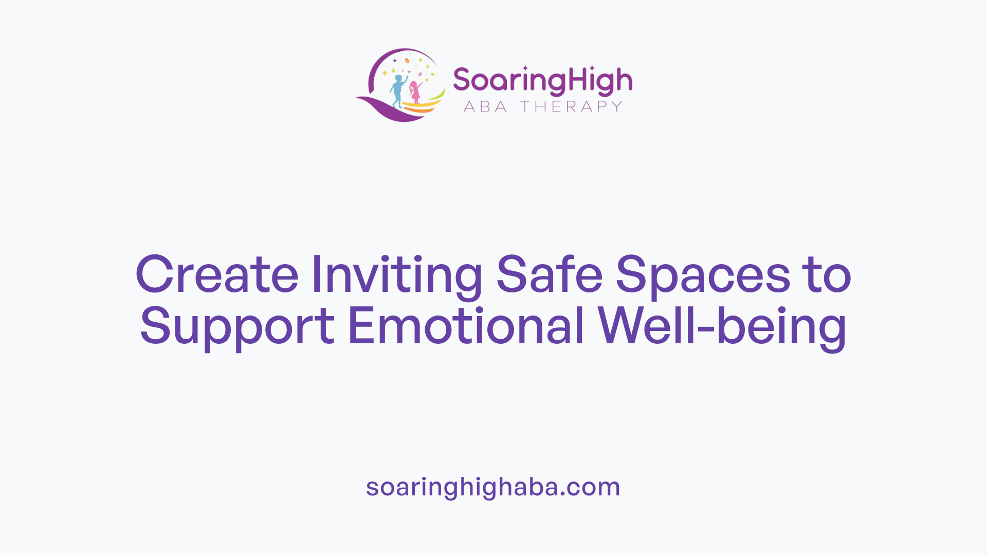Create Inviting Safe Spaces to Support Emotional Well-being
