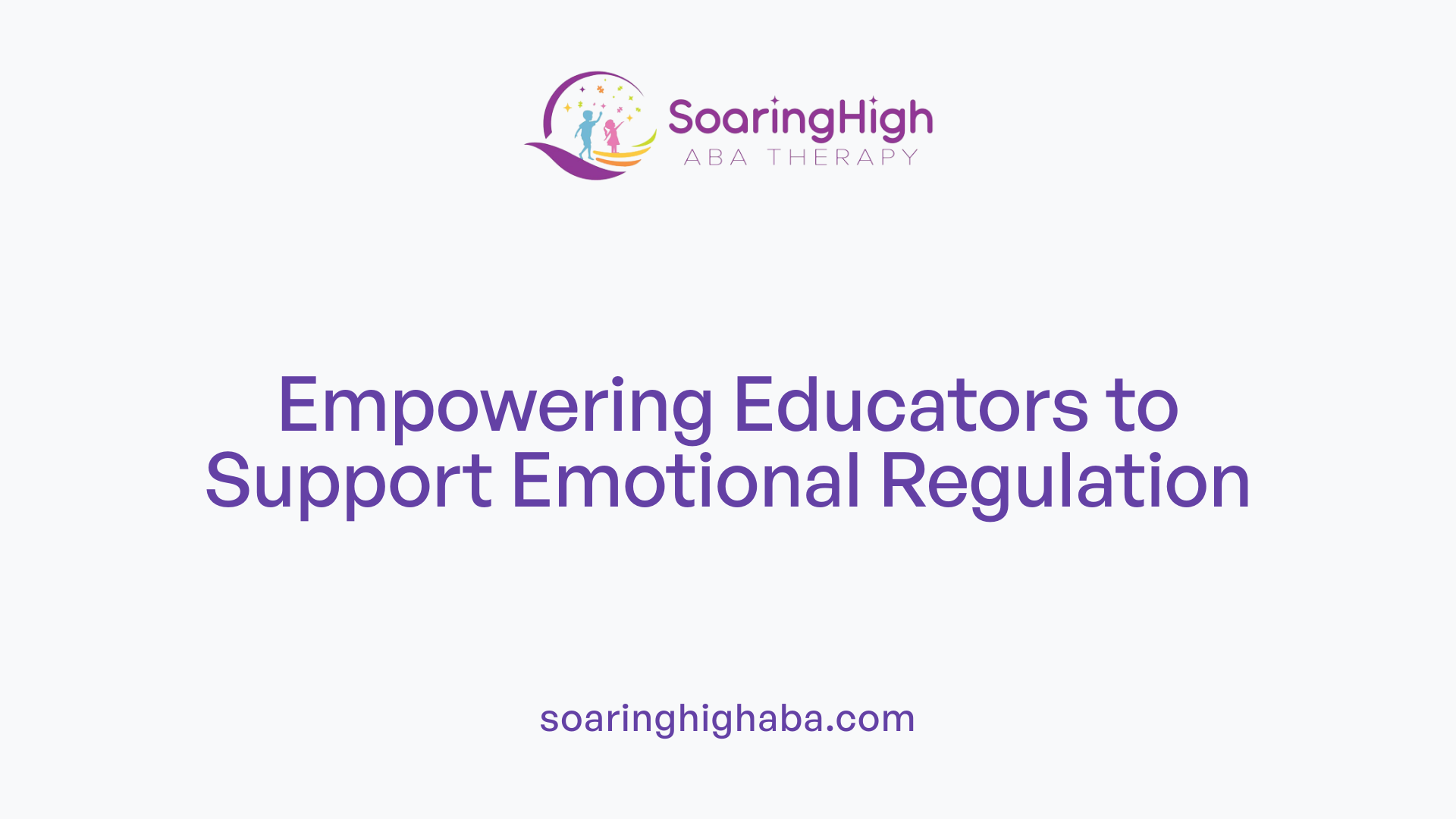 Empowering Educators to Support Emotional Regulation