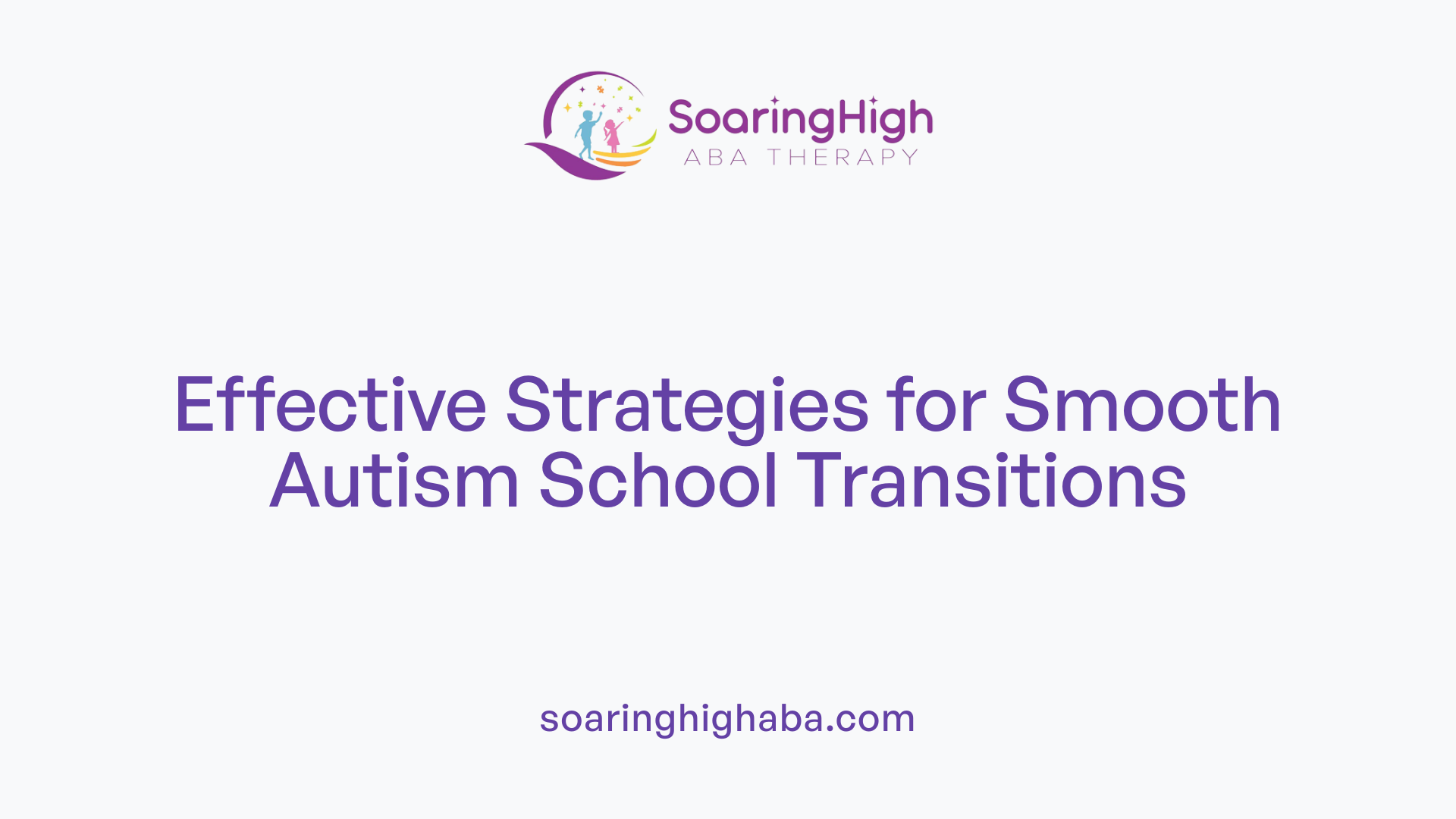 Effective Strategies for Smooth Autism School Transitions