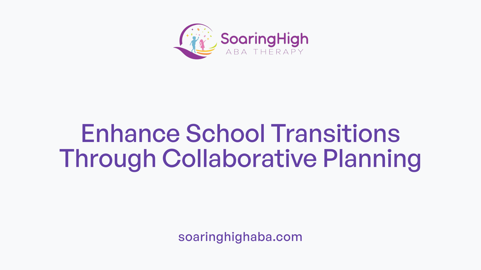 Enhance School Transitions Through Collaborative Planning