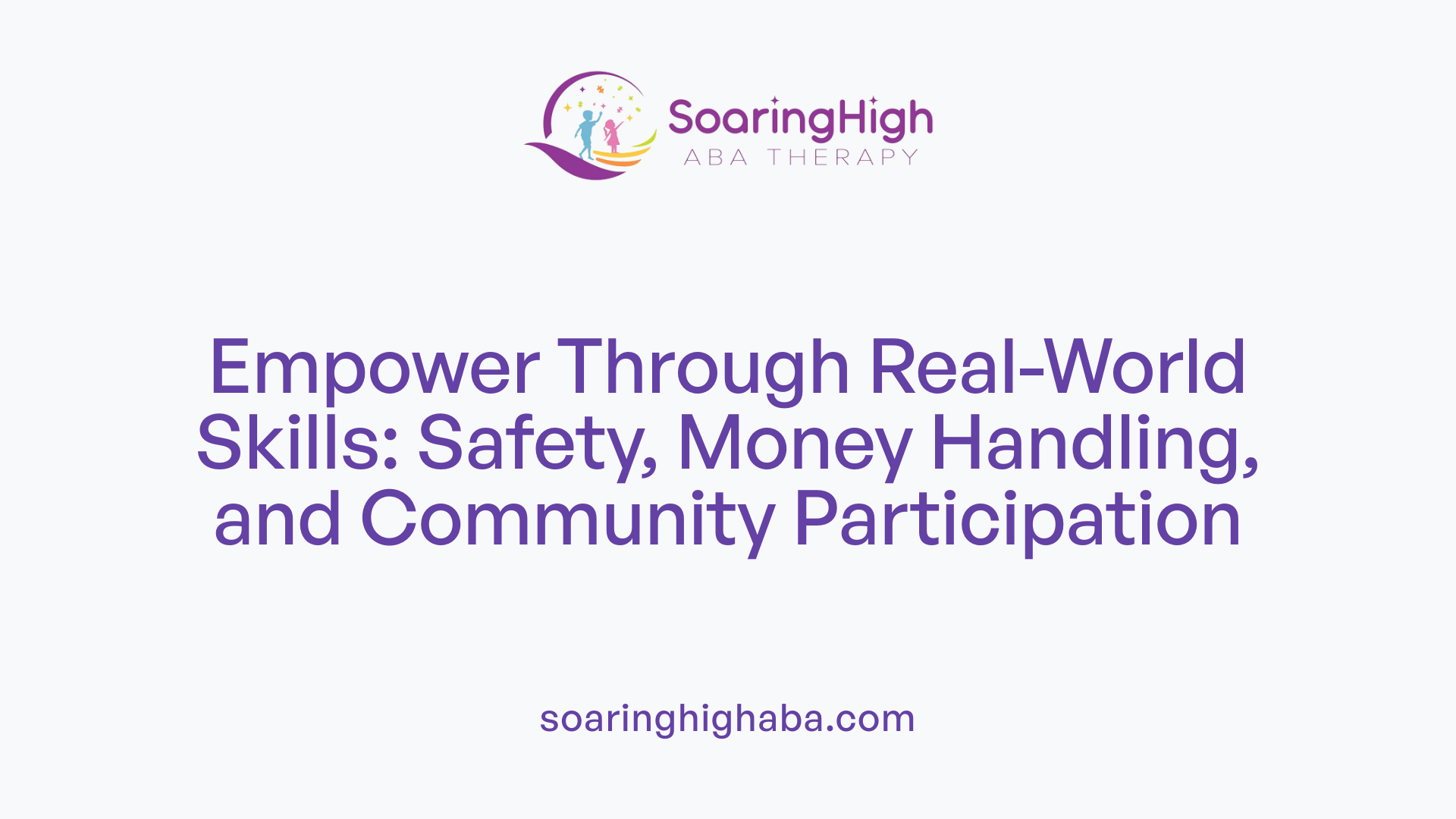 Empower Through Real-World Skills: Safety, Money Handling, and Community Participation