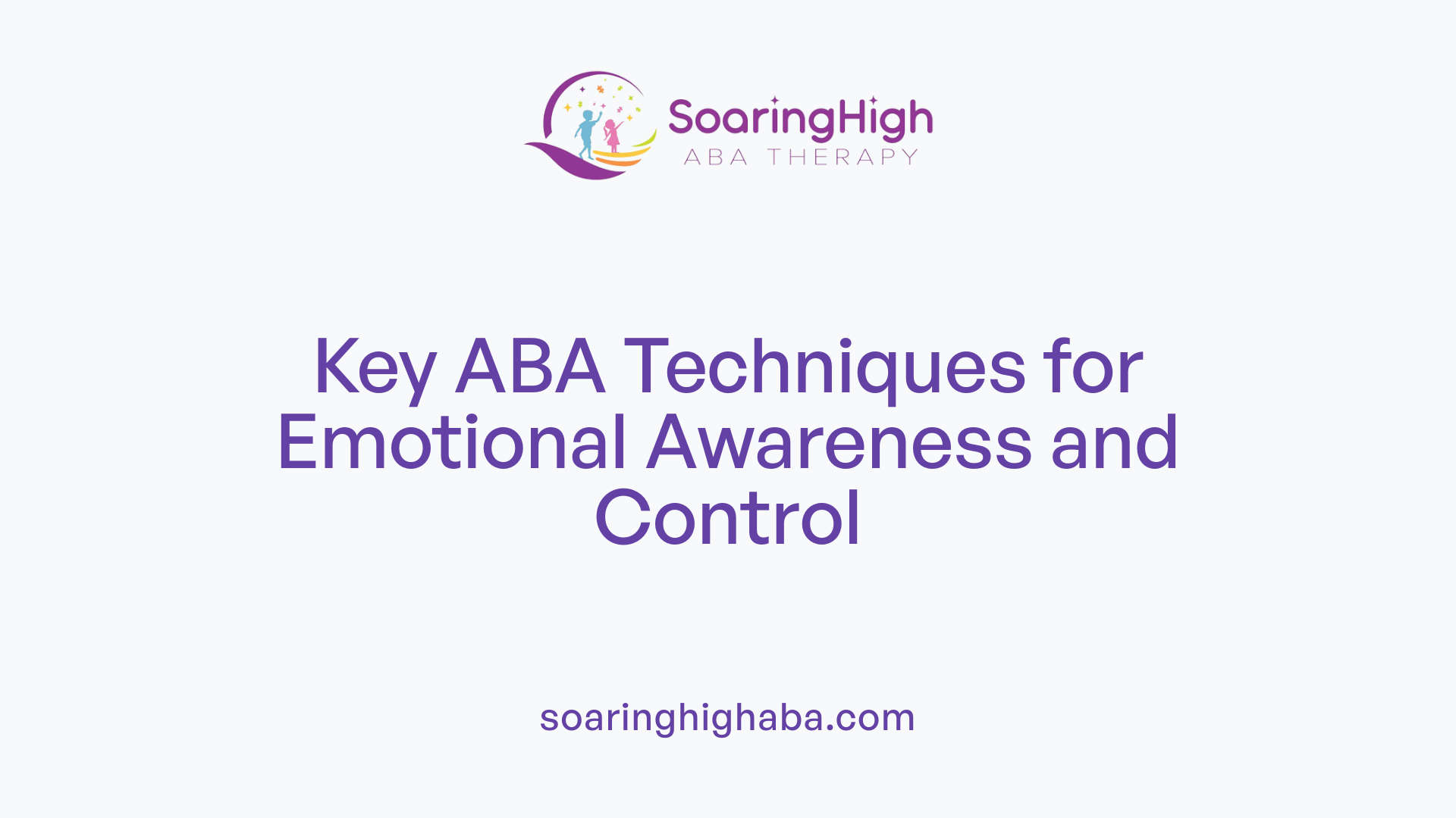 Key ABA Techniques for Emotional Awareness and Control