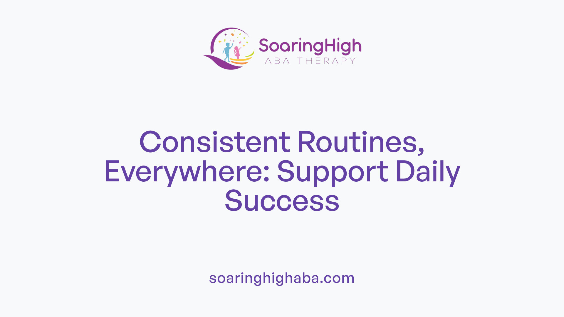 Consistent Routines, Everywhere: Support Daily Success