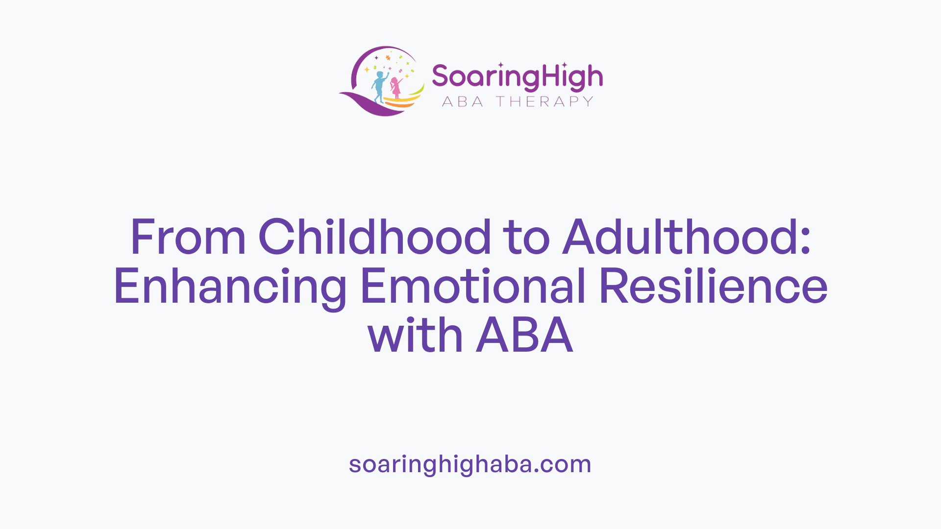 From Childhood to Adulthood: Enhancing Emotional Resilience with ABA