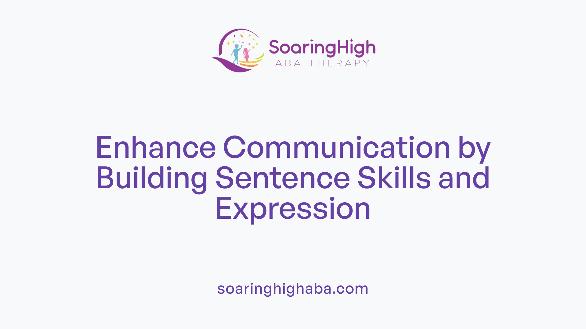 Enhance Communication by Building Sentence Skills and Expression