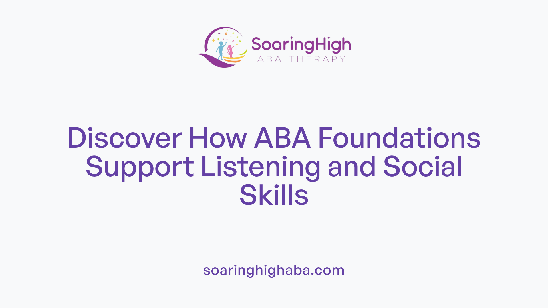 Discover How ABA Foundations Support Listening and Social Skills