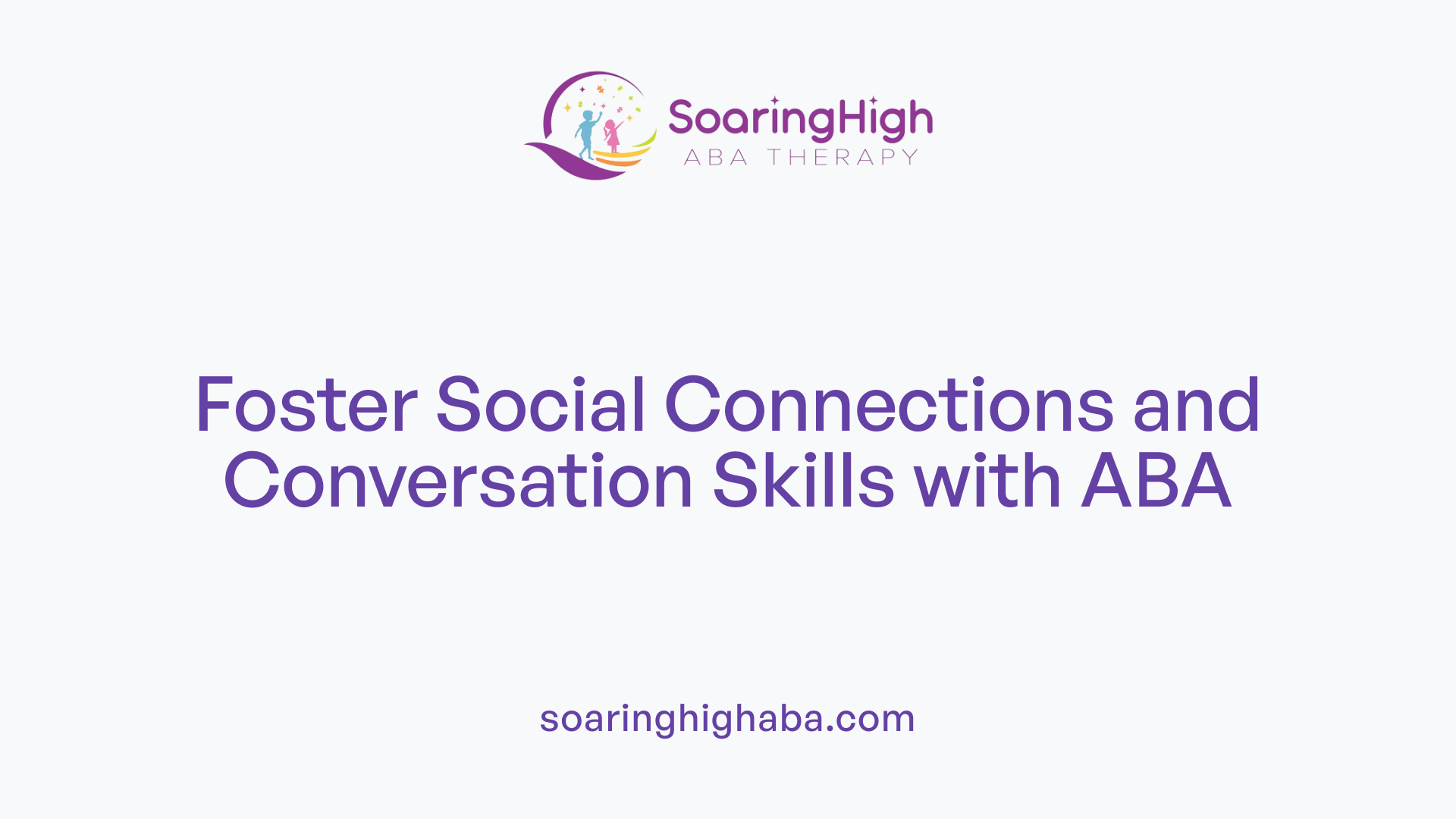 Foster Social Connections and Conversation Skills with ABA