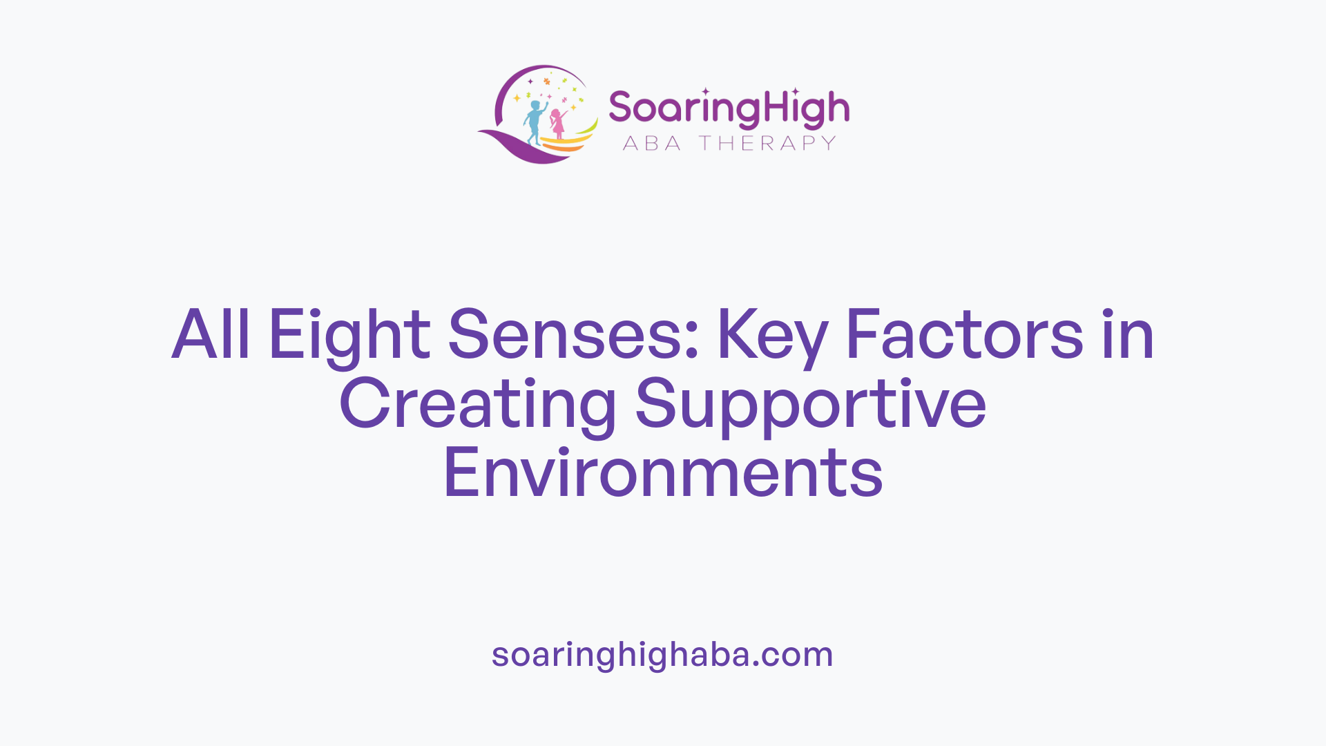 All Eight Senses: Key Factors in Creating Supportive Environments