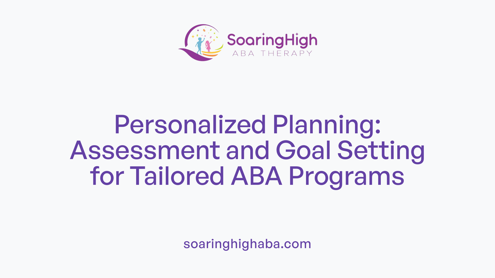 Personalized Planning: Assessment and Goal Setting for Tailored ABA Programs
