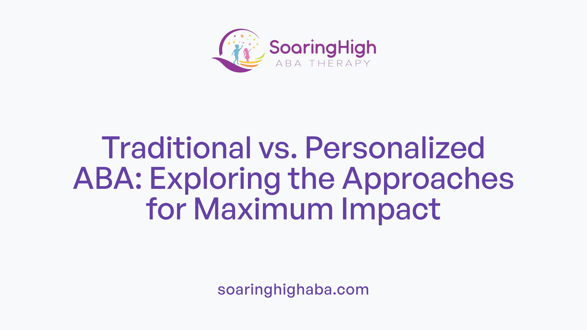 Traditional vs. Personalized ABA: Exploring the Approaches for Maximum Impact
