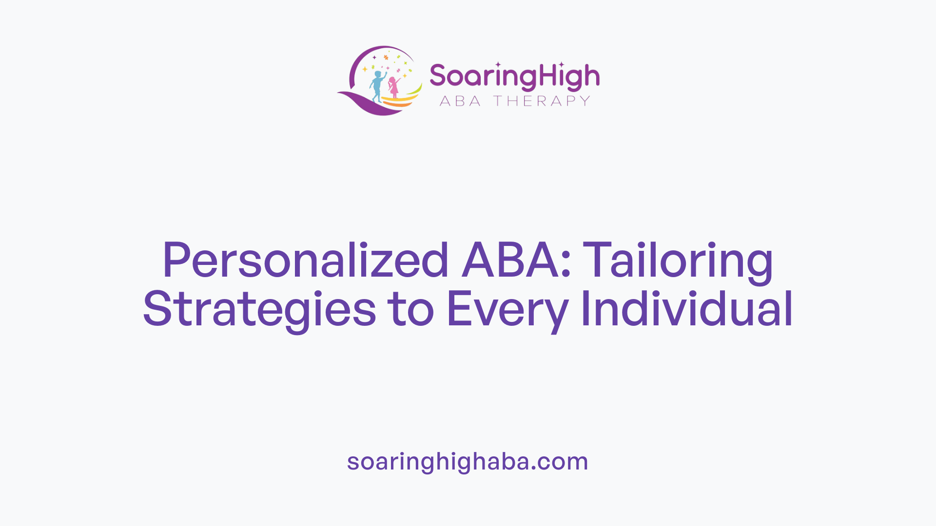 Personalized ABA: Tailoring Strategies to Every Individual