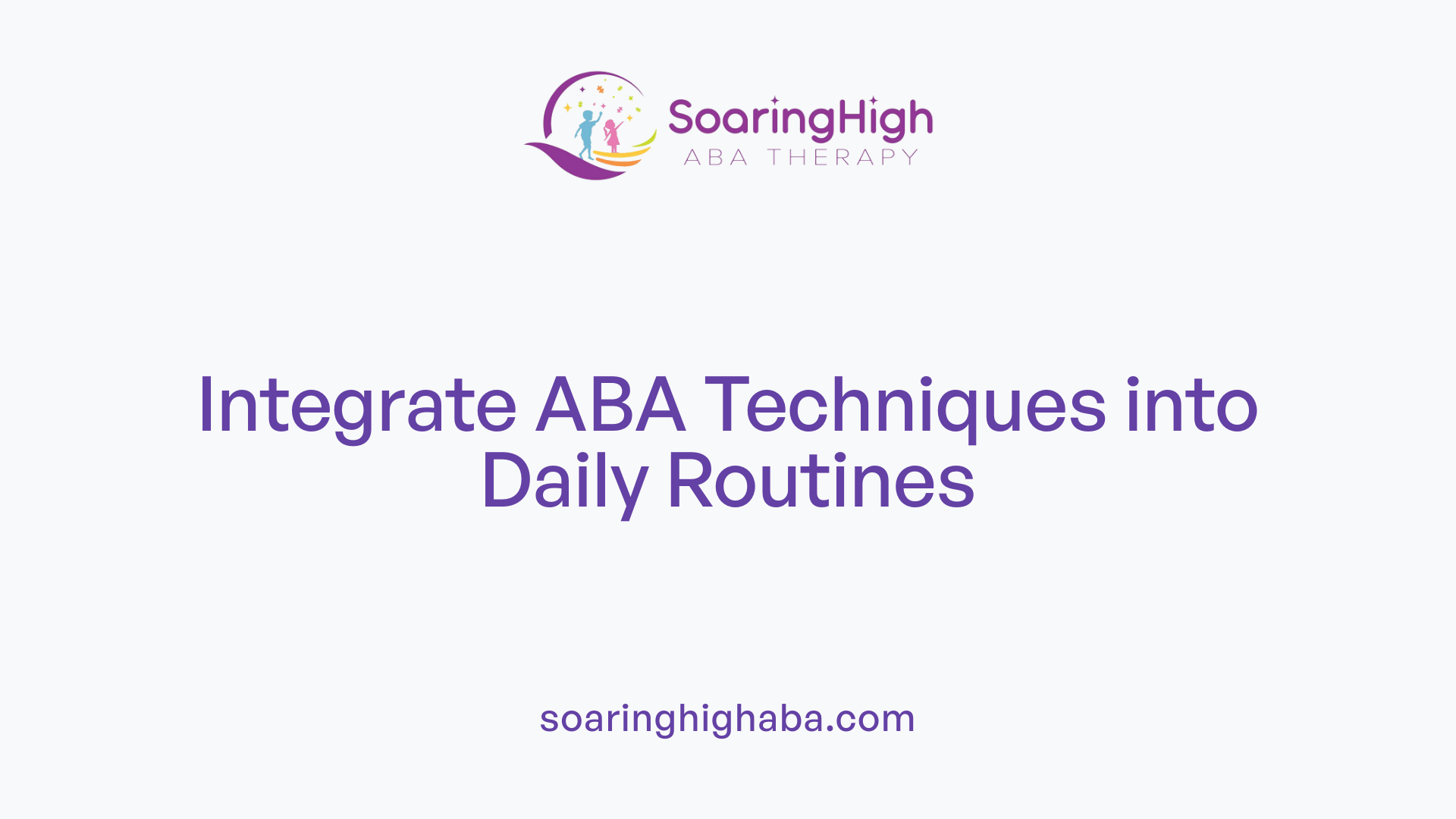 Using ABA Therapy Techniques in Everyday Life