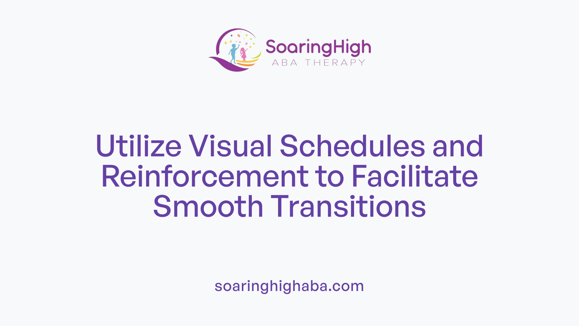 Utilize Visual Schedules and Reinforcement to Facilitate Smooth Transitions